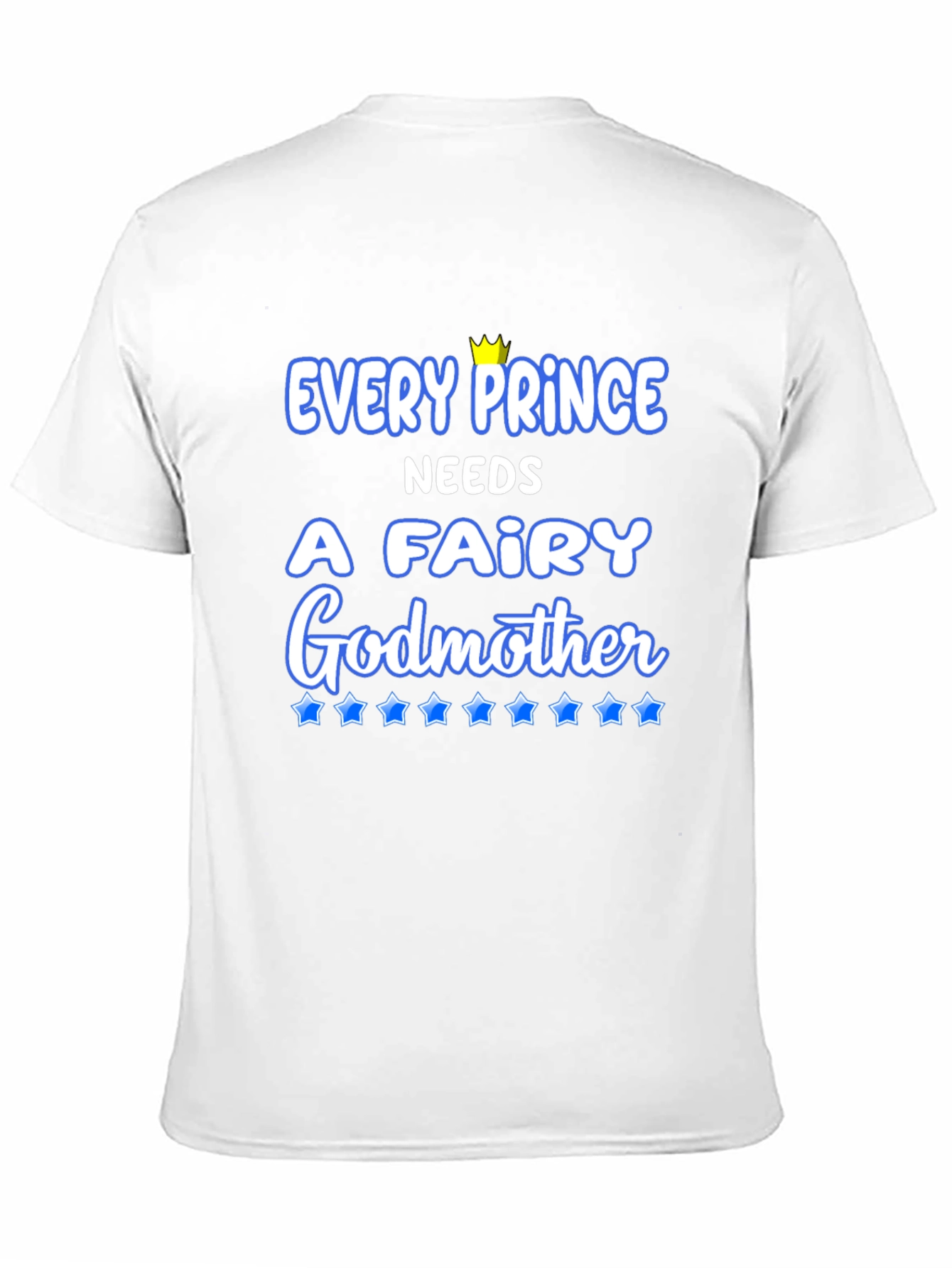 Every Prince Needs a Fairy Godmother T-Shirt