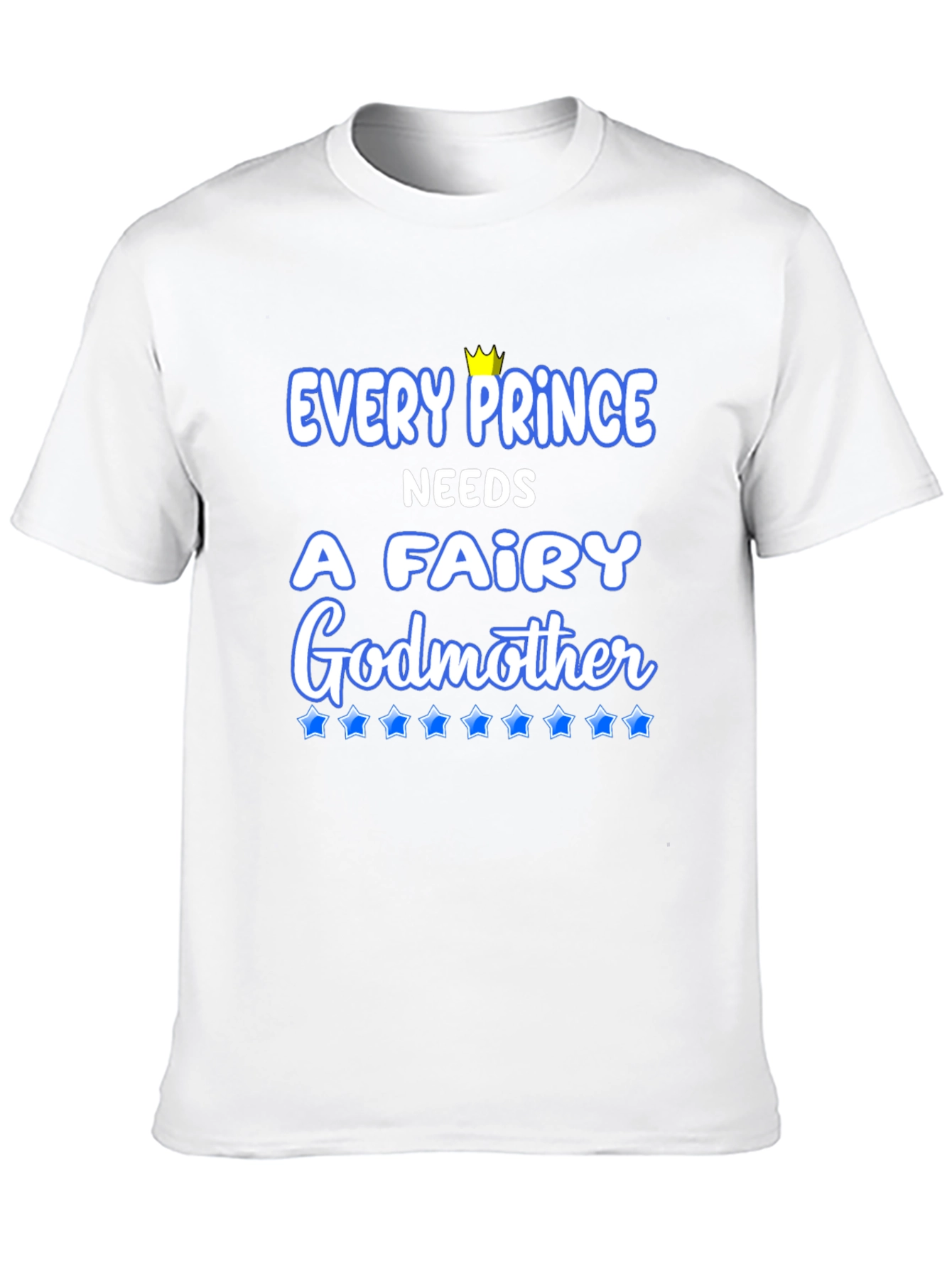 Every Prince Needs a Fairy Godmother T-Shirt