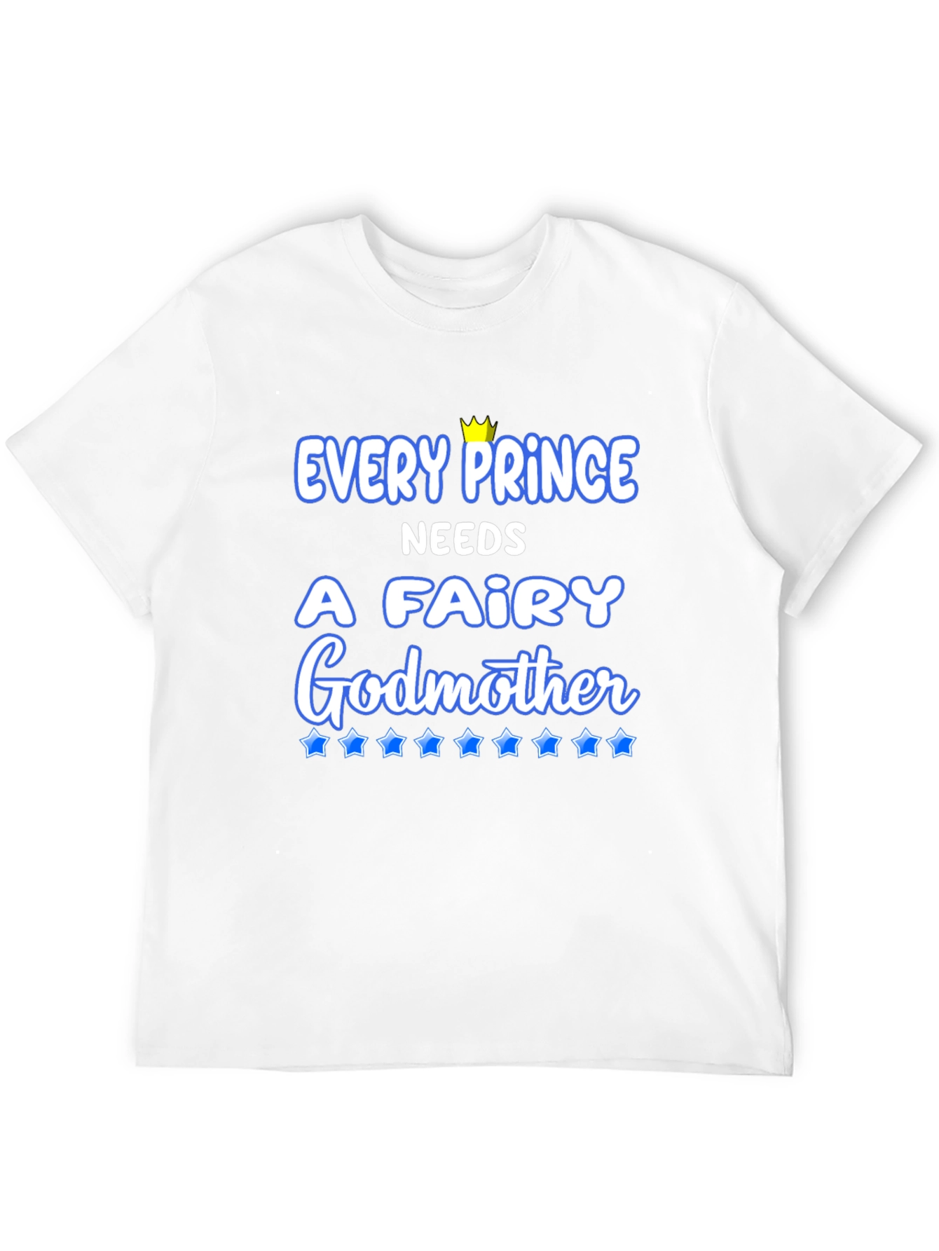 Every Prince Needs a Fairy Godmother T-Shirt