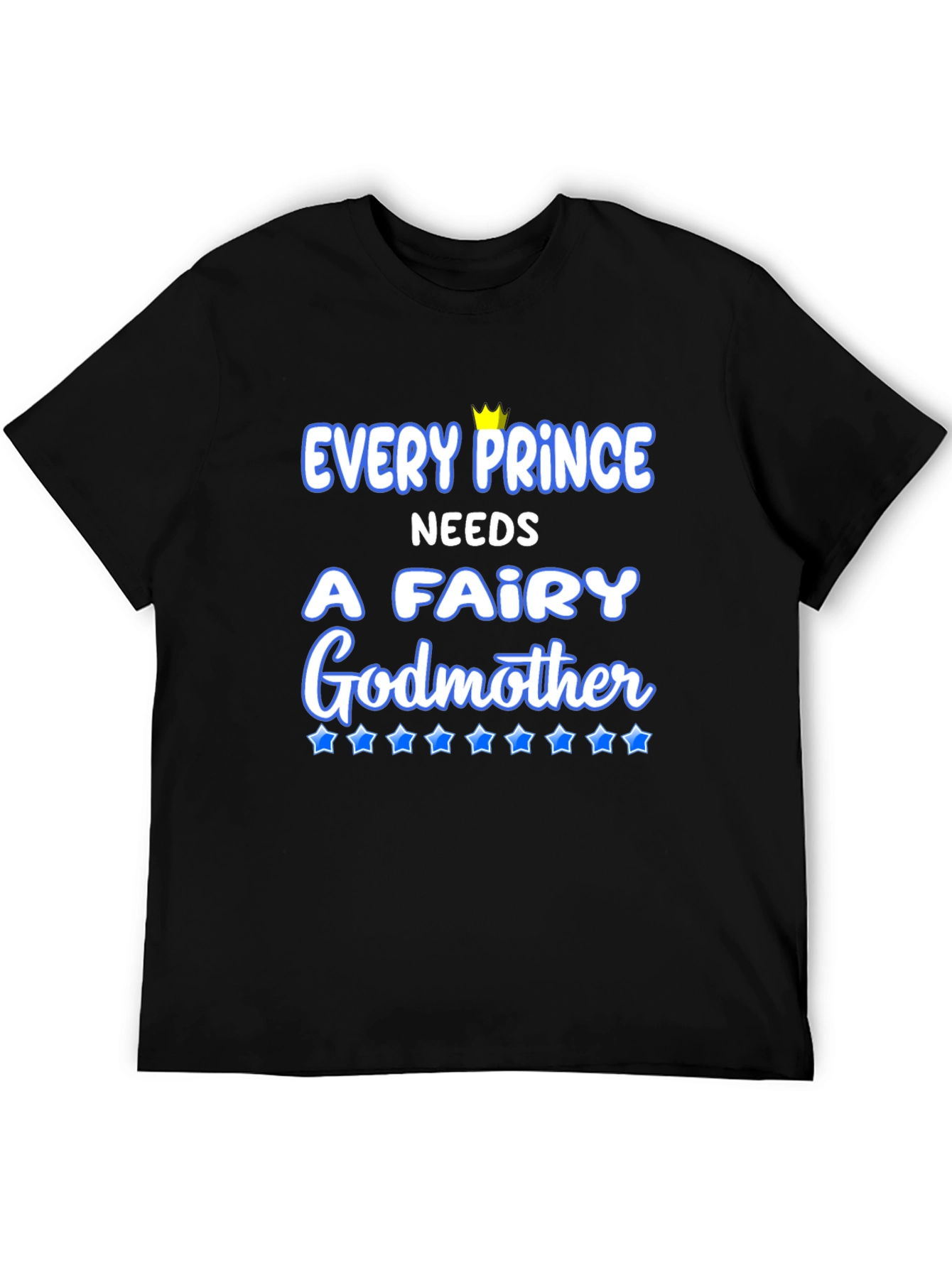 Every Prince Needs a Fairy Godmother T-Shirt