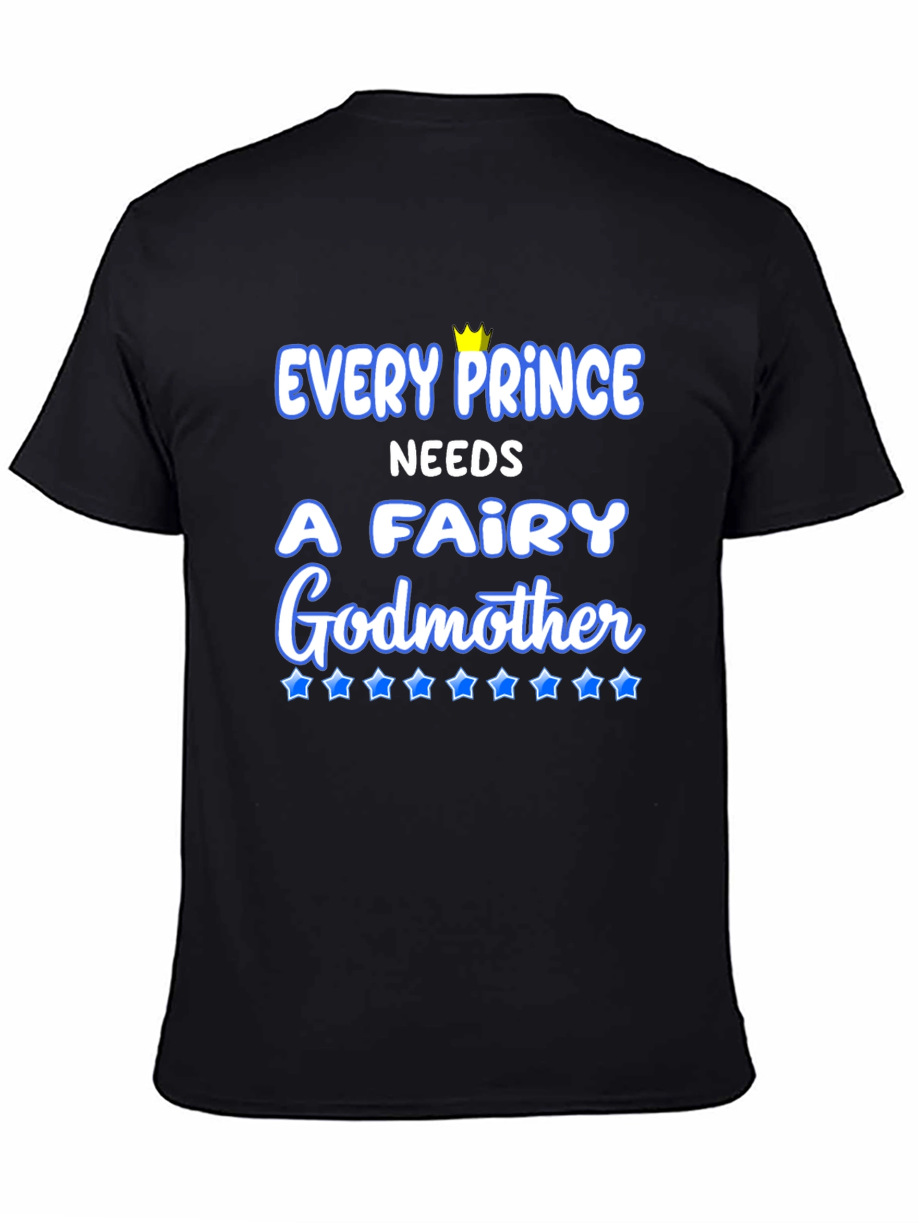 Every Prince Needs a Fairy Godmother T-Shirt