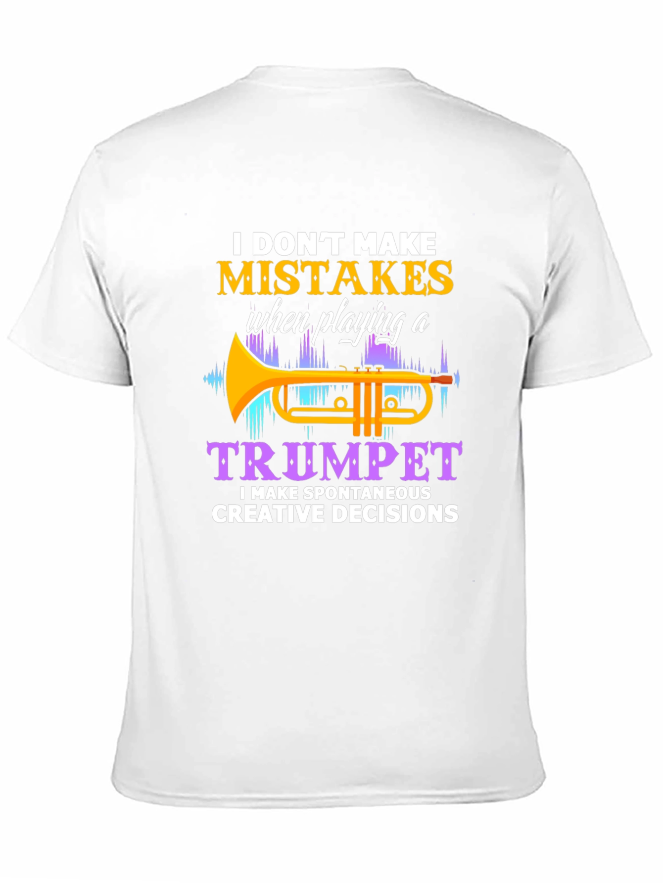 Trumpet Player T-Shirt: No Mistakes Creative Decisions