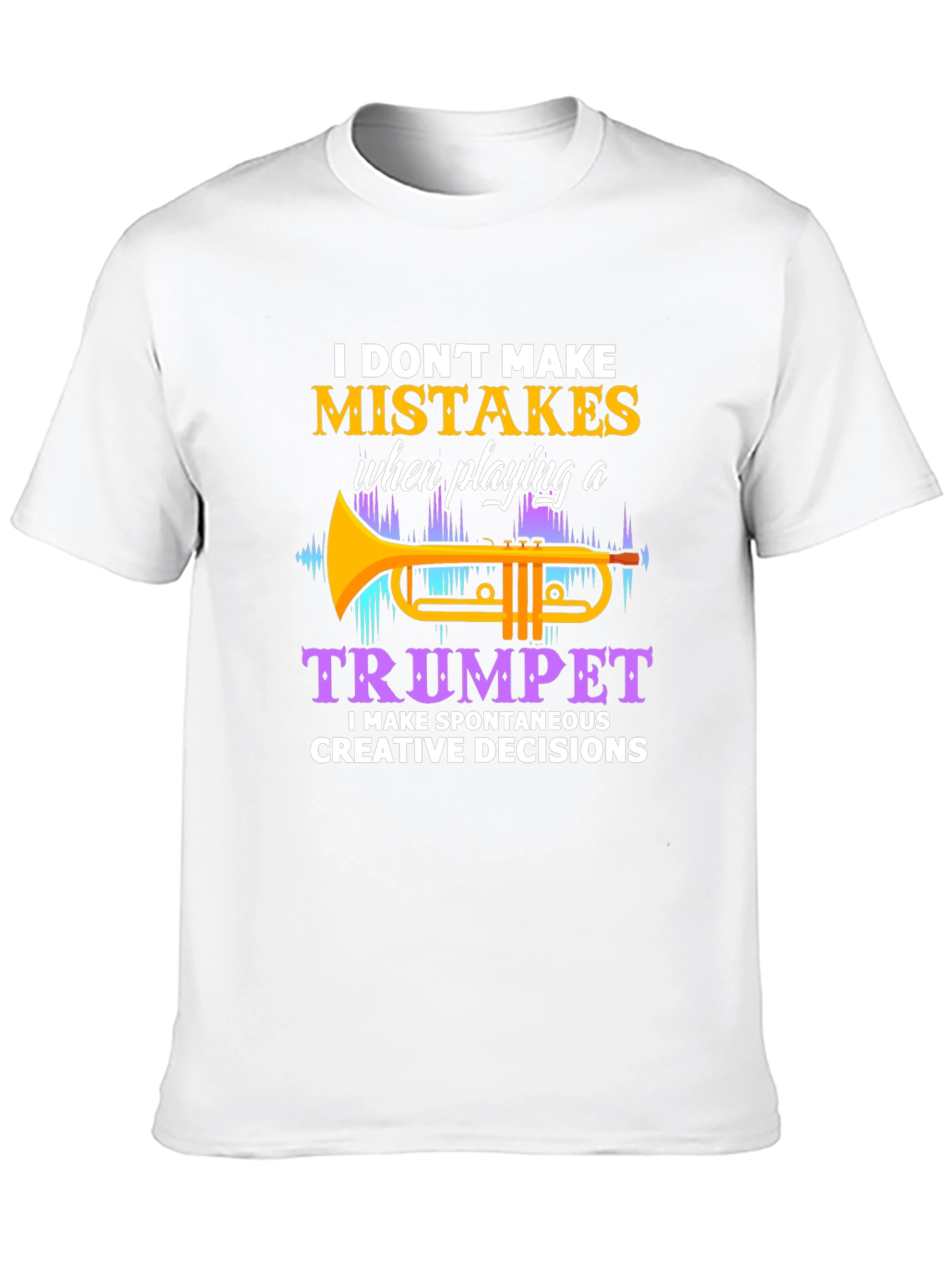 Trumpet Player T-Shirt: No Mistakes Creative Decisions