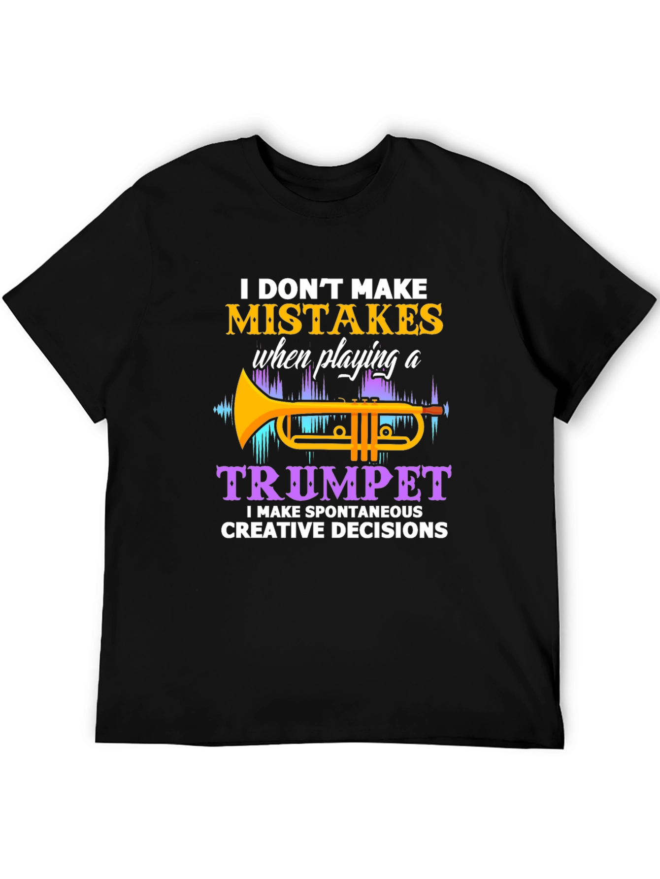 Trumpet Player T-Shirt: No Mistakes Creative Decisions