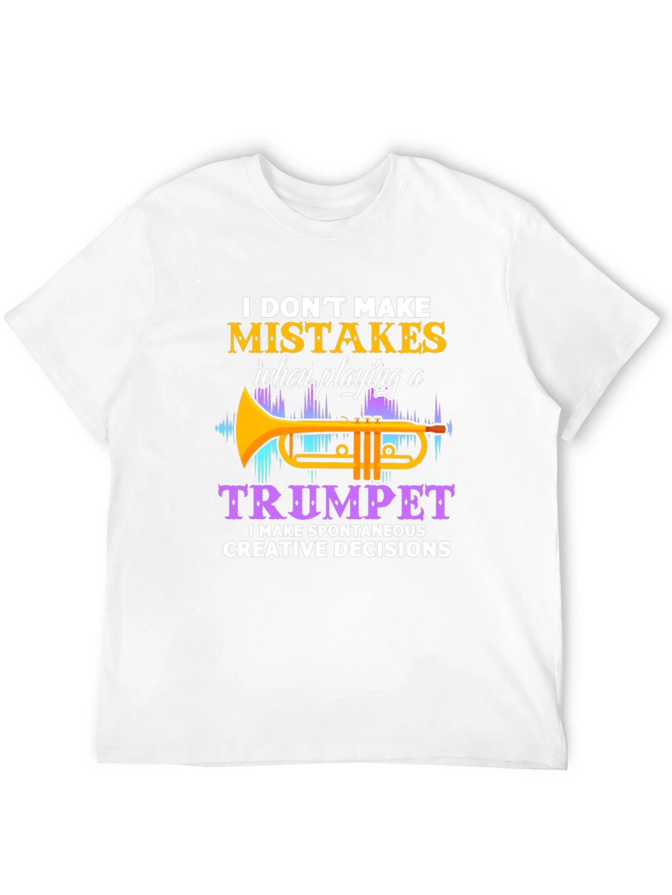 Trumpet Player T-Shirt: No Mistakes Creative Decisions