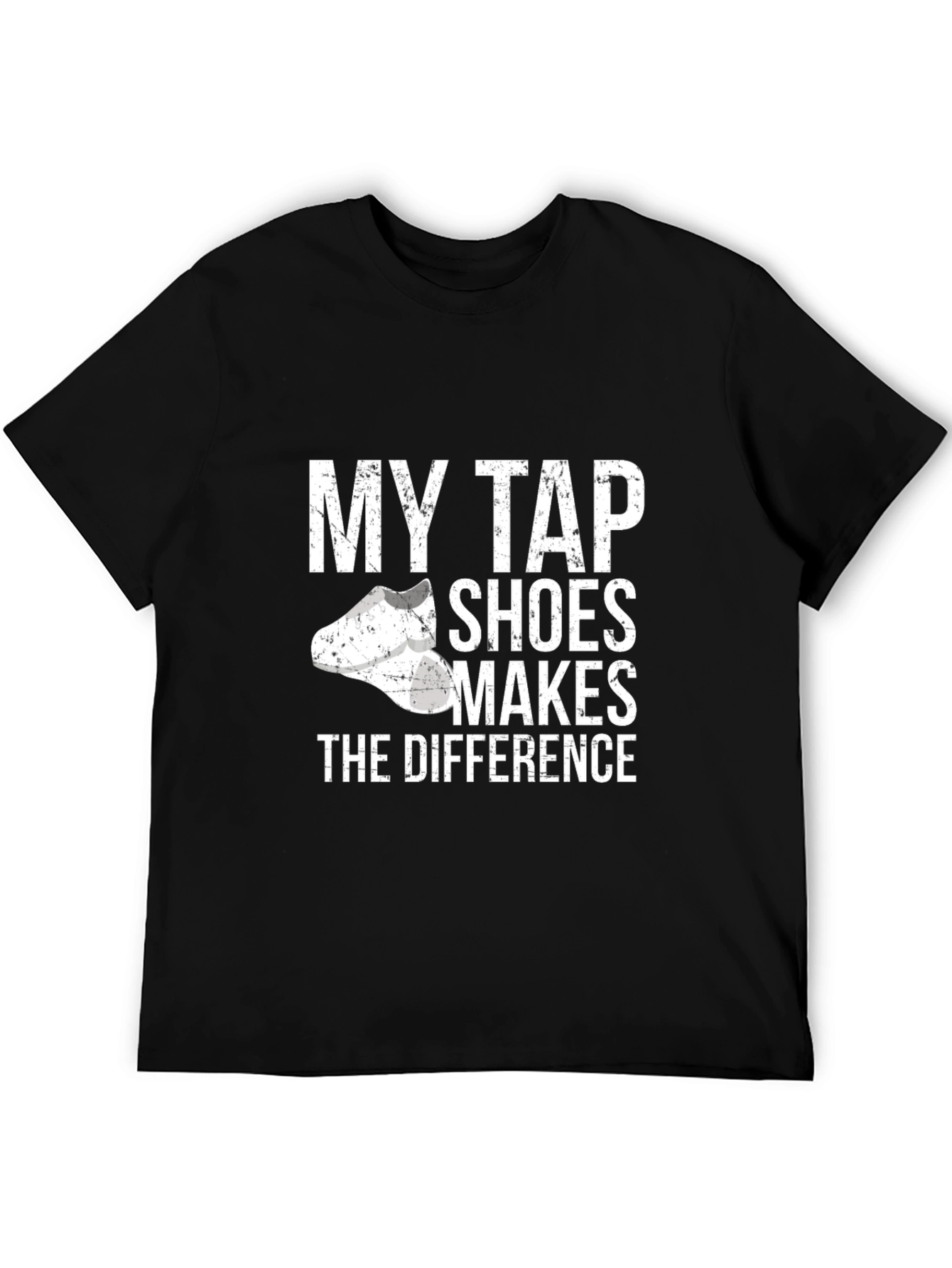 My Tap Shoes Makes The Difference T-Shirt