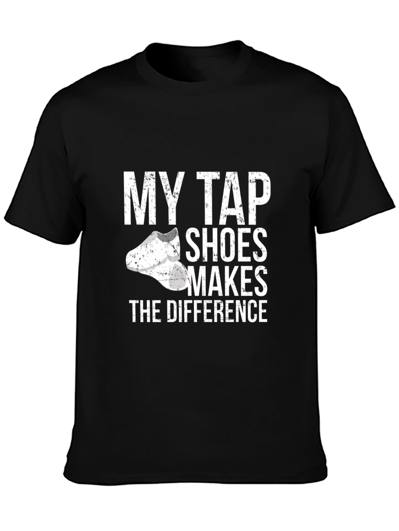 My Tap Shoes Makes The Difference T-Shirt