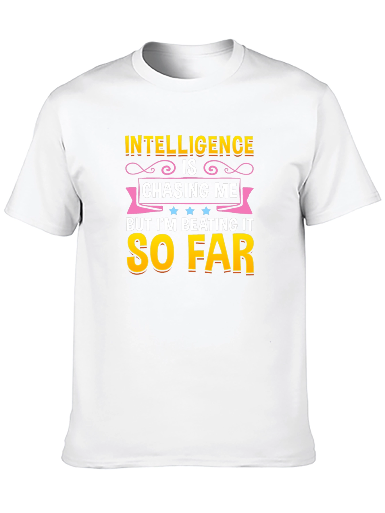 Intelligence Is Chasing Me Humor T-Shirt
