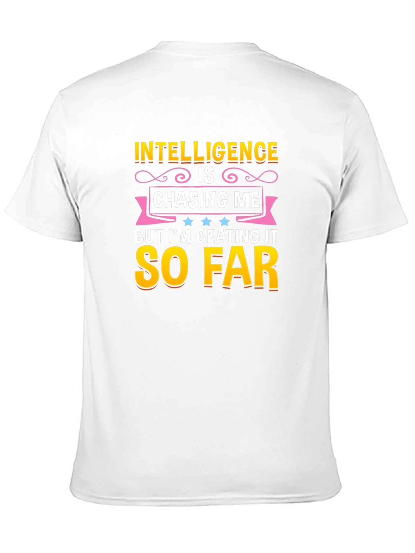 Intelligence Is Chasing Me Humor T-Shirt