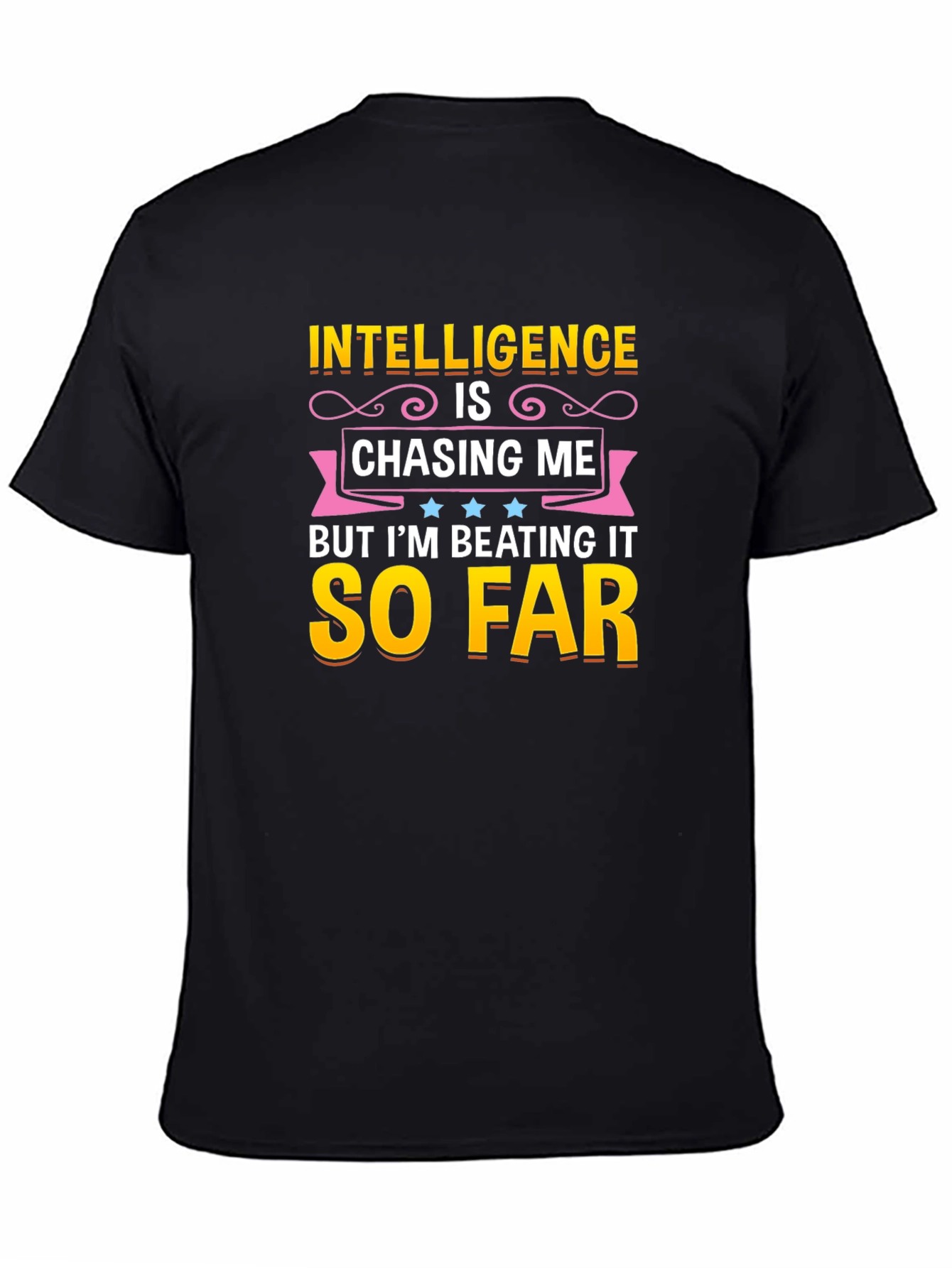Intelligence Is Chasing Me Humor T-Shirt