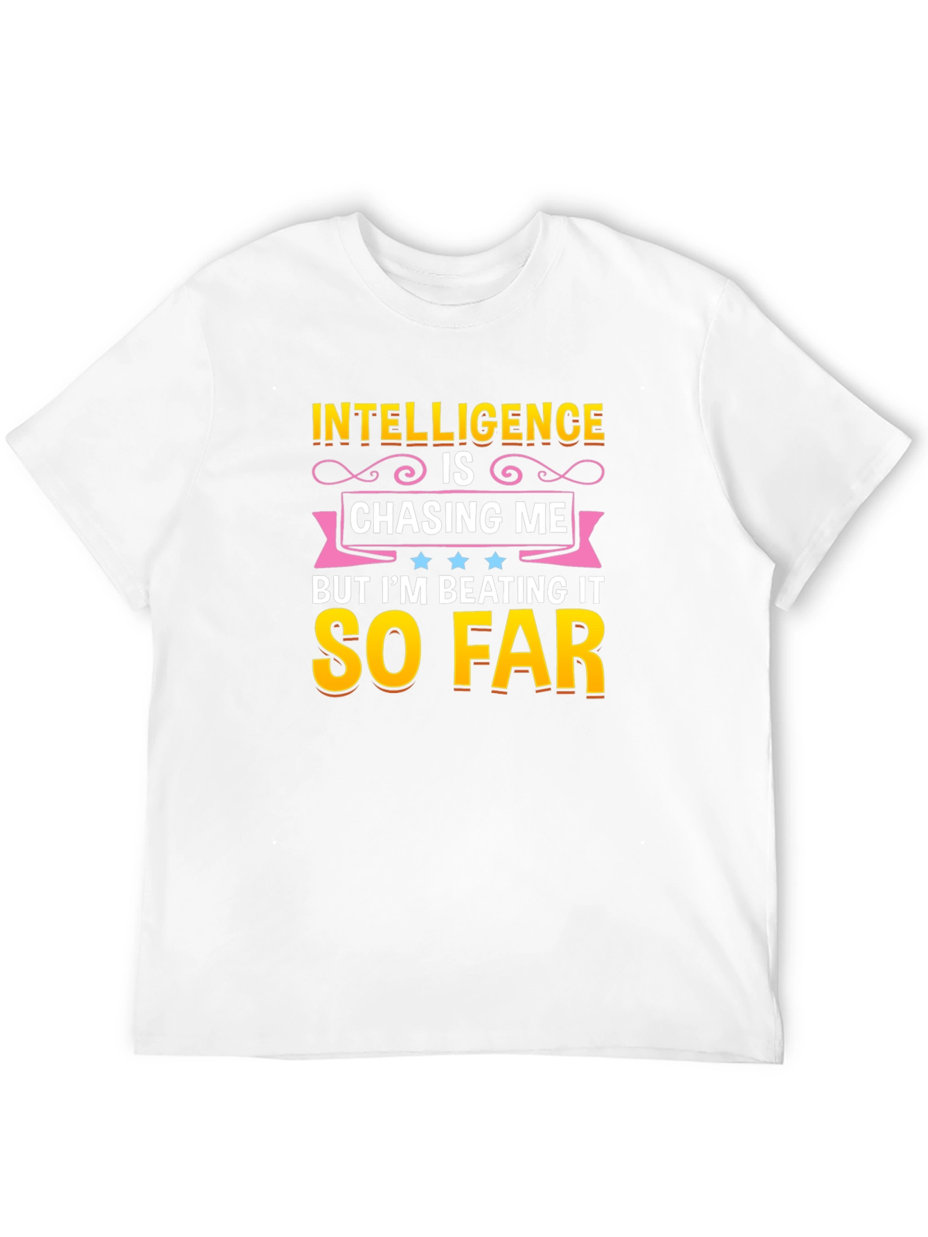 Intelligence Is Chasing Me Humor T-Shirt