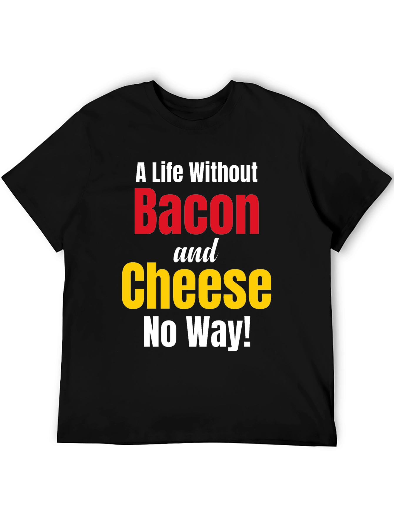 Bacon and Cheese T-Shirt - No Way!