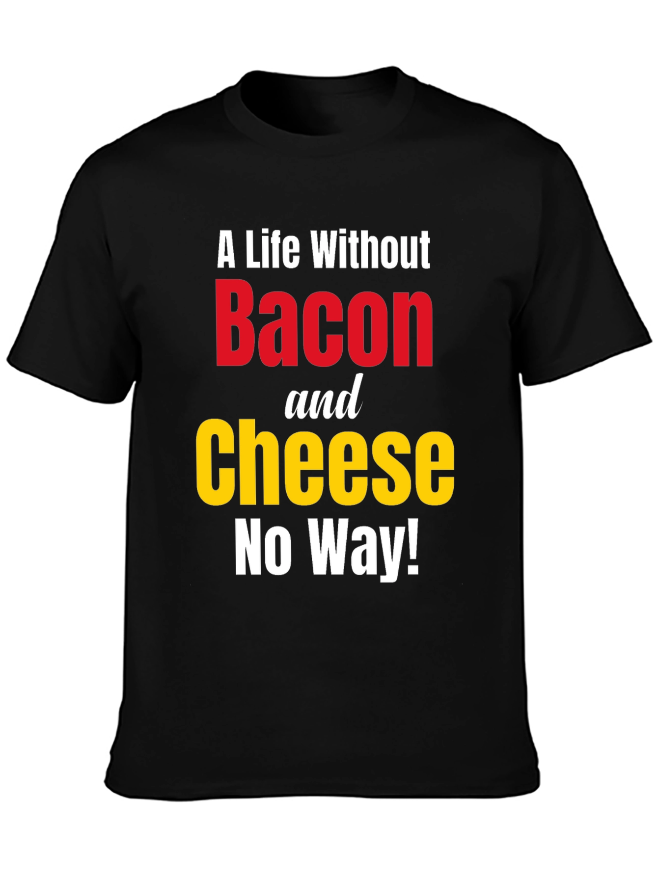 Bacon and Cheese T-Shirt - No Way!