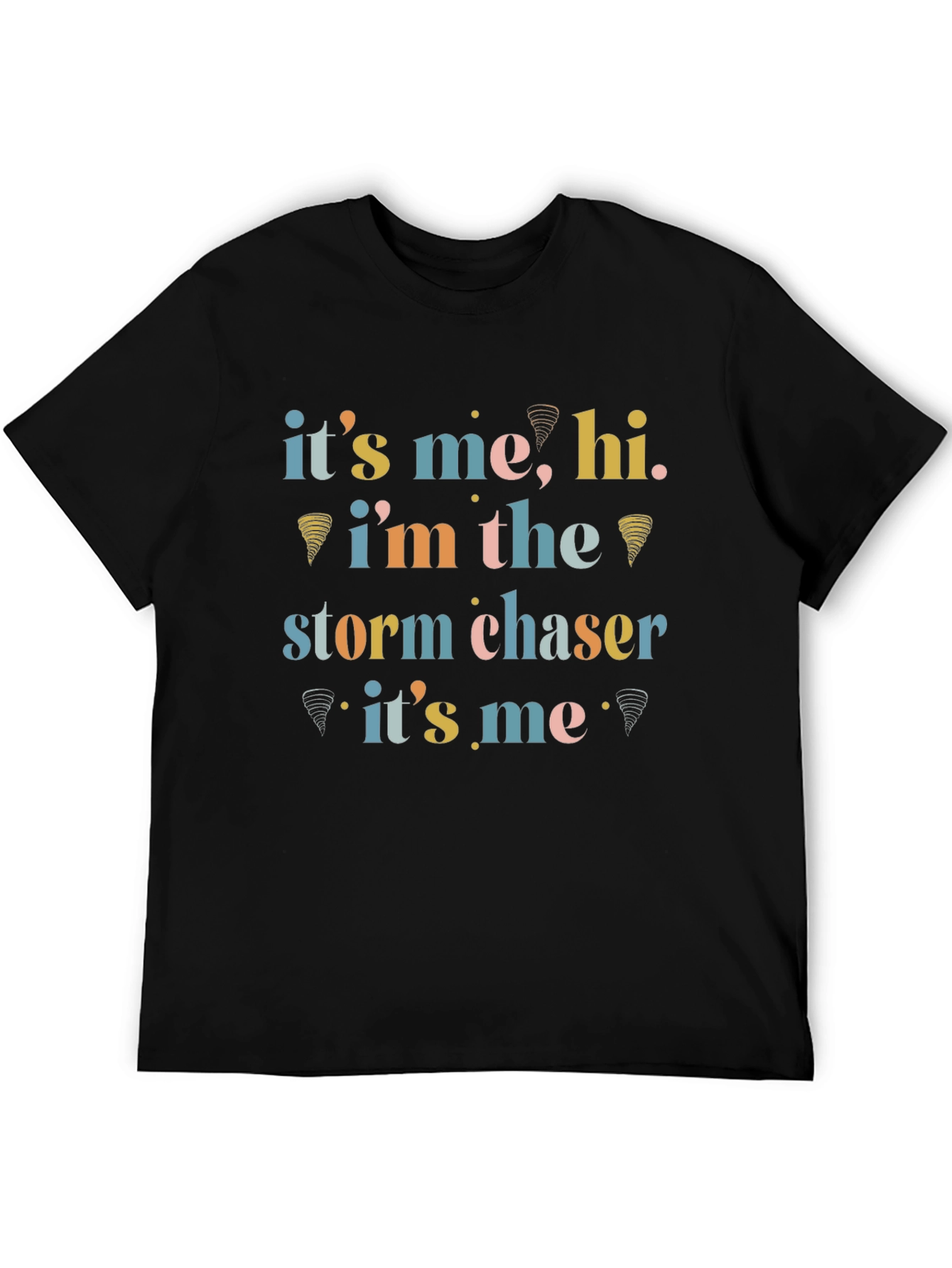 Storm Chaser T-Shirt - Its Me Hi!