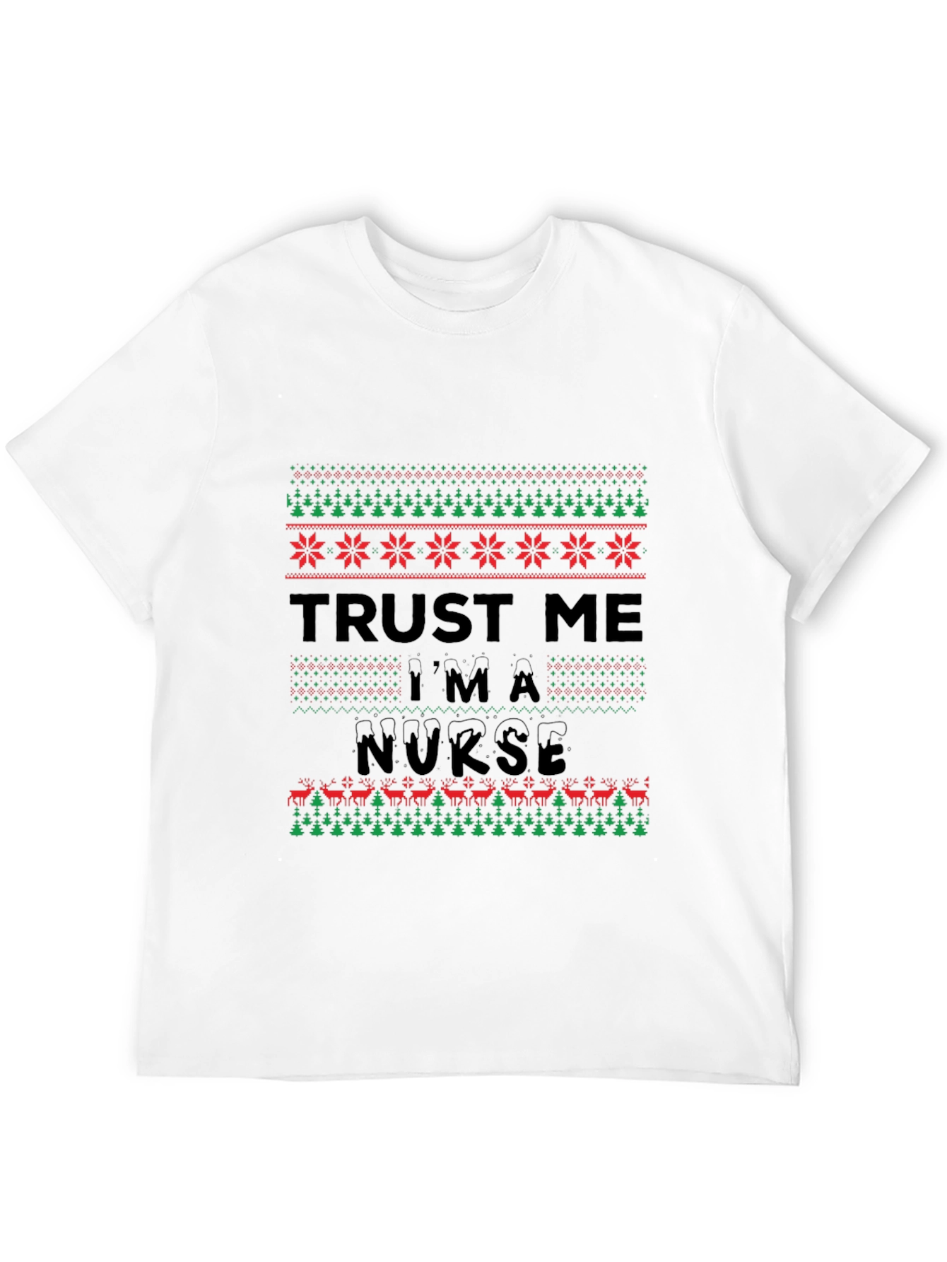 Trust Me Im a Nurse Christmas Ugly T-Shirt