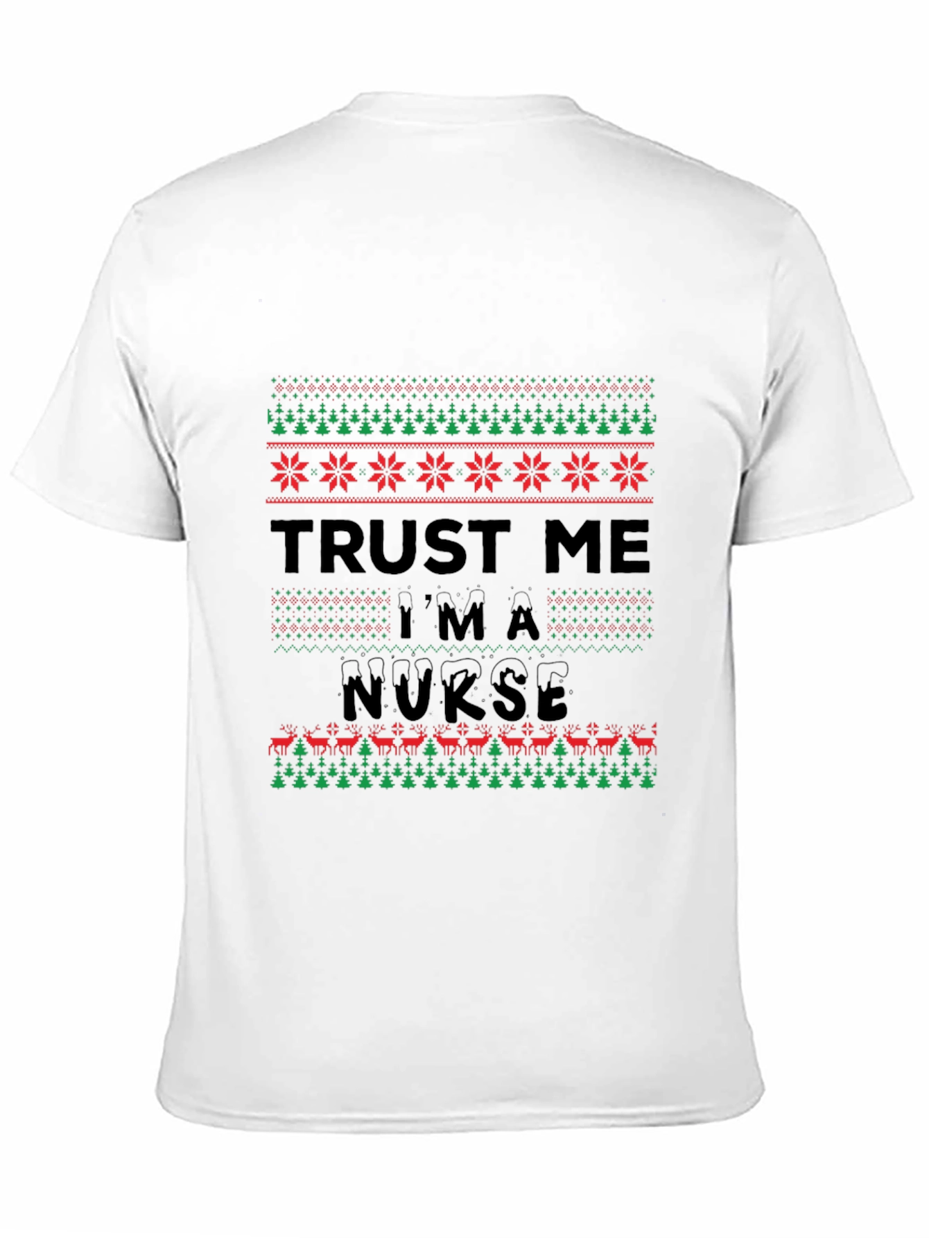 Trust Me Im a Nurse Christmas Ugly T-Shirt