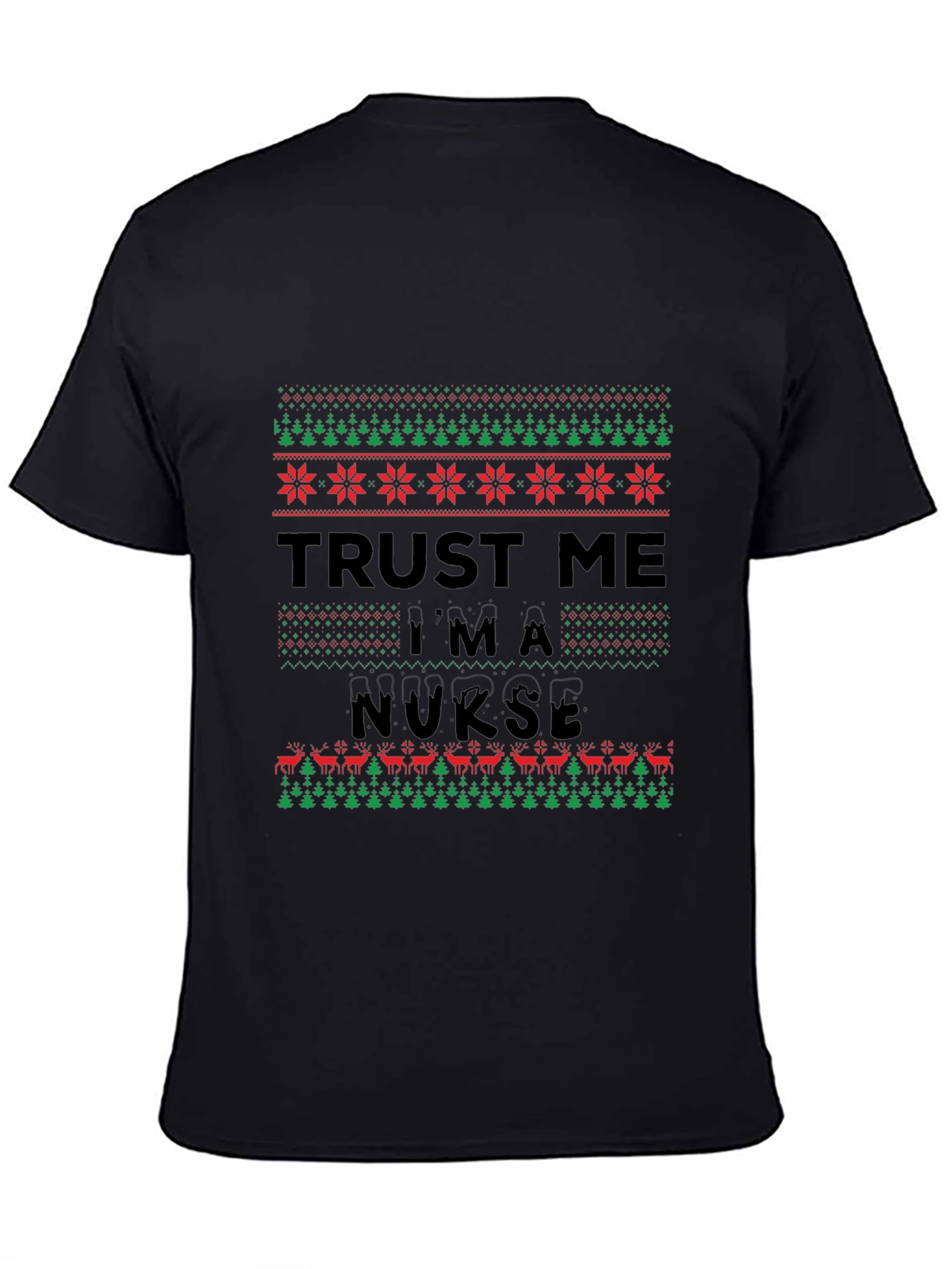 Trust Me Im a Nurse Christmas Ugly T-Shirt