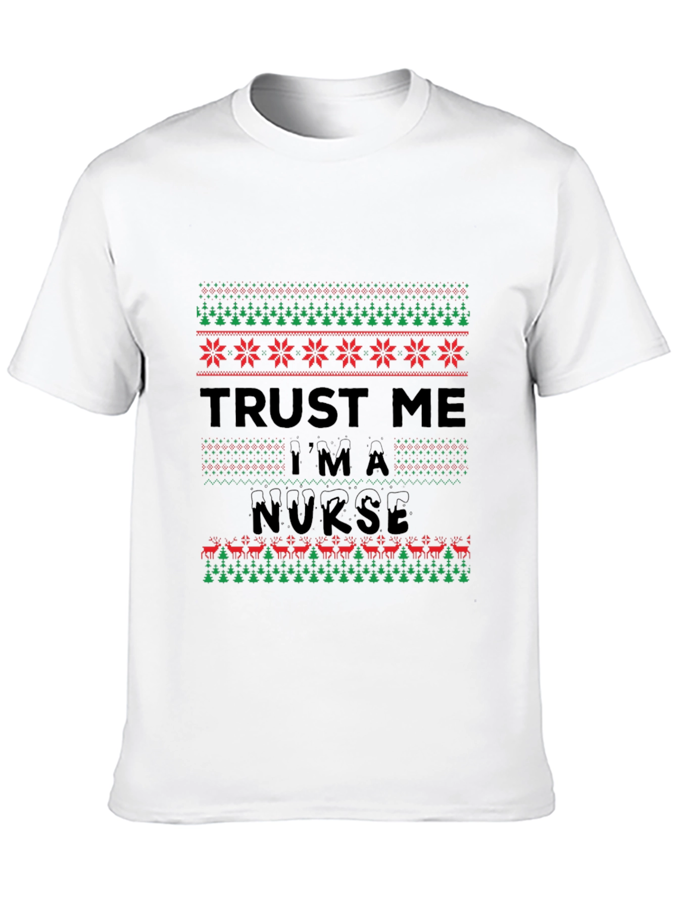 Trust Me Im a Nurse Christmas Ugly T-Shirt