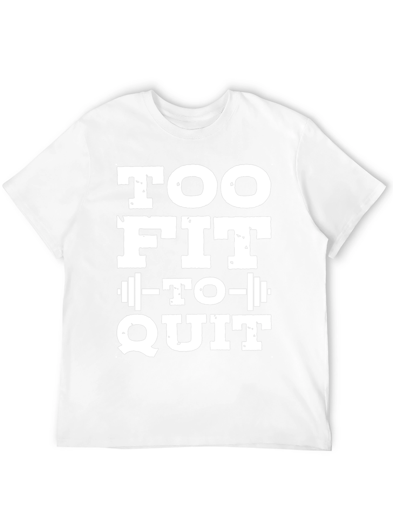 Too Fit To Quit T-Shirt - Motivational Gym Tee