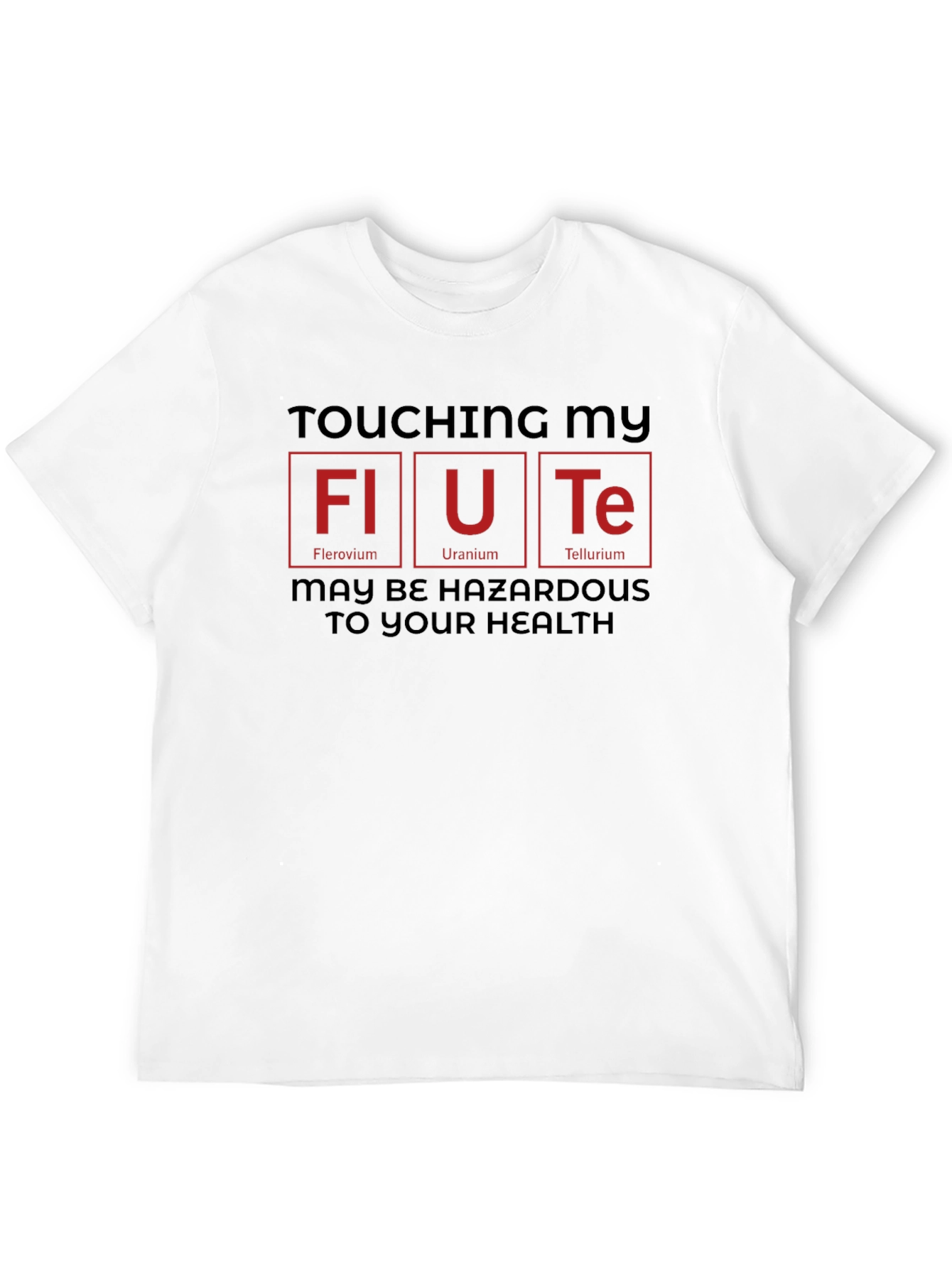 Touching My Flute May Be Hazardous T-Shirt