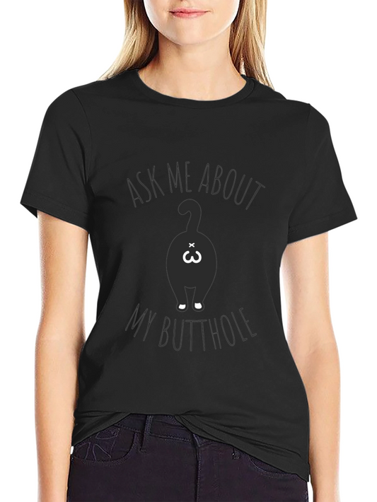 Ask Me About My Butthole T-Shirt