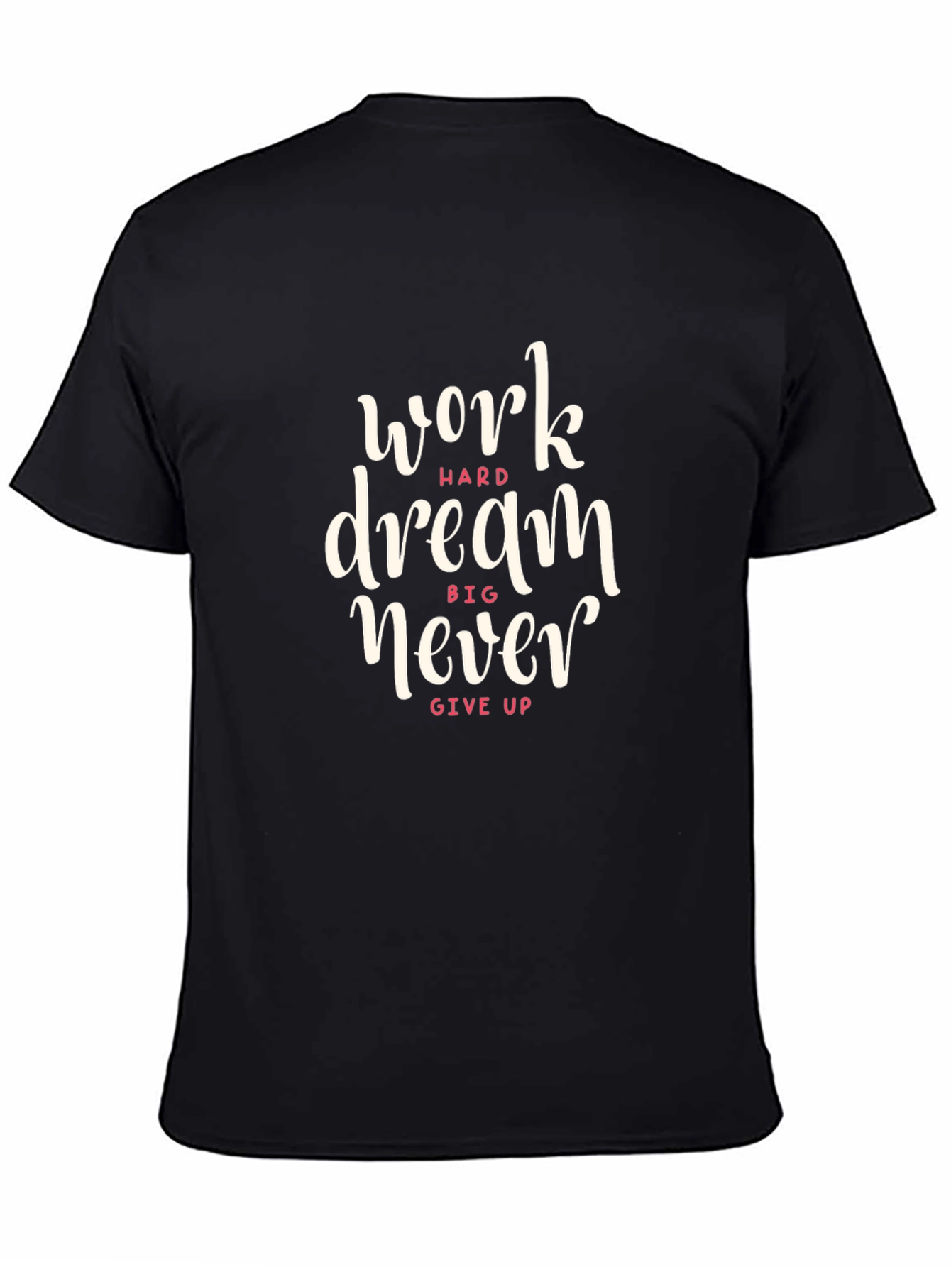 Motivational Black T-Shirt: Work Hard Dream Big
