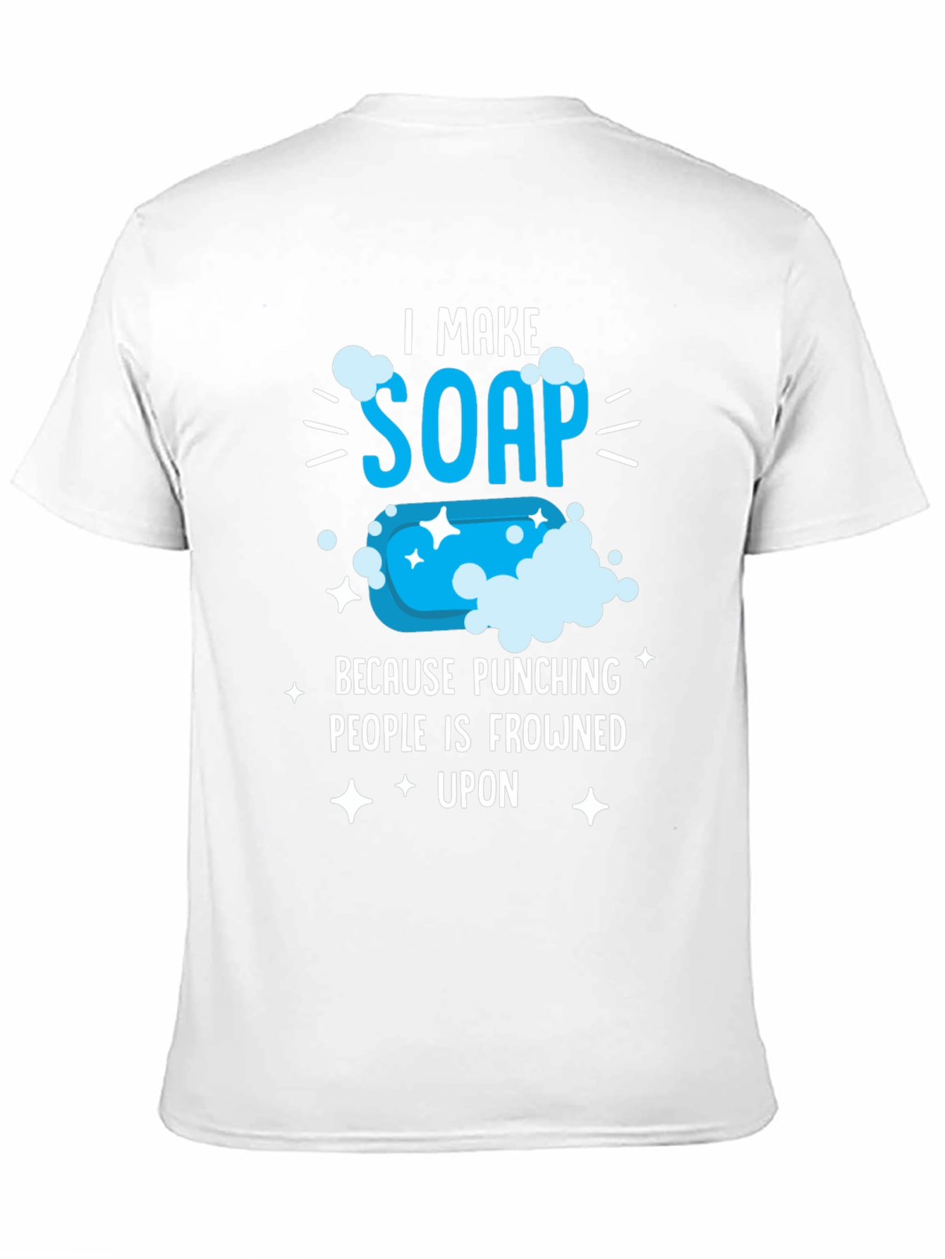 I Make Soap Funny T-Shirt - Novelty Gift