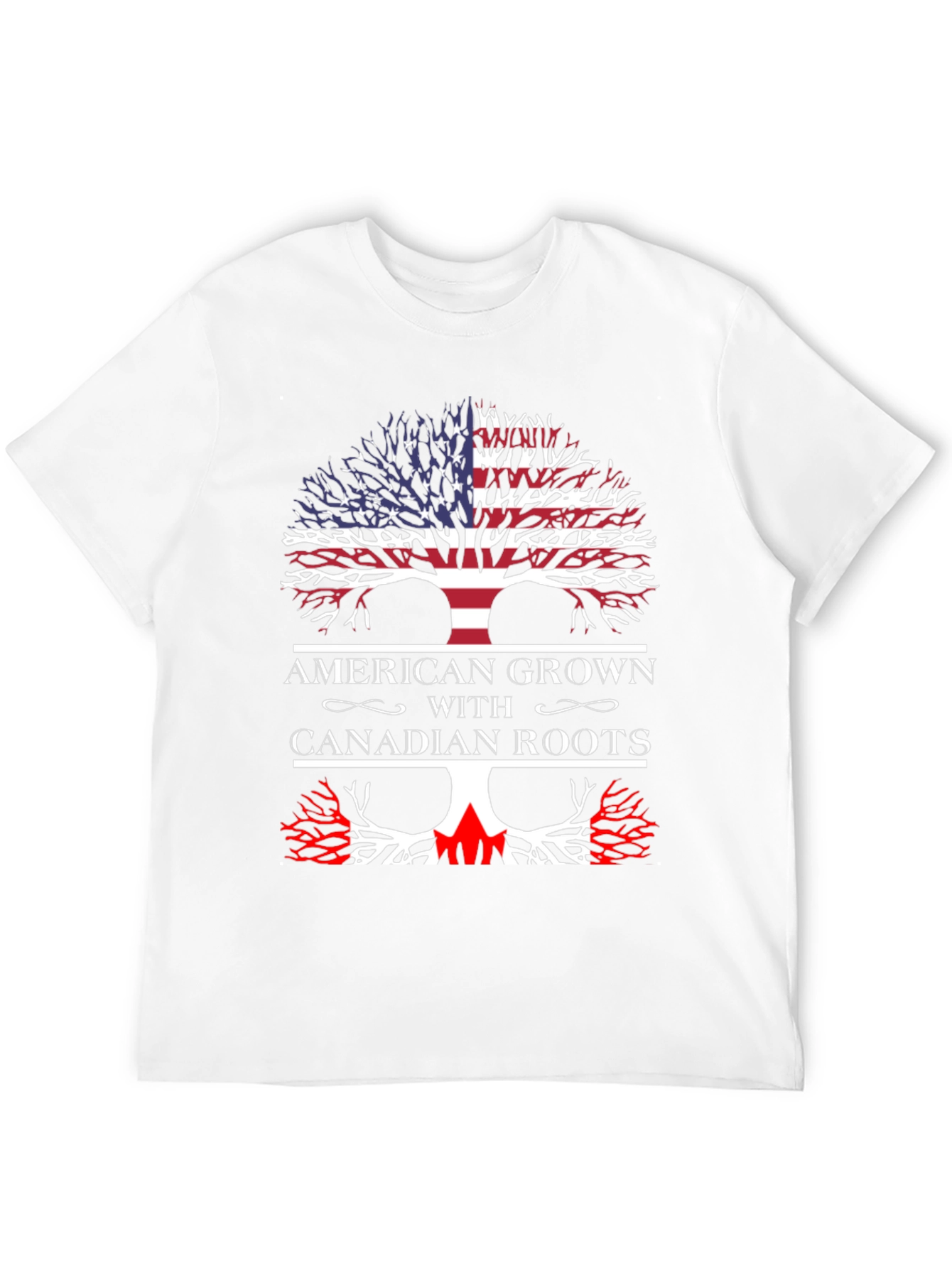 American Grown with Canadian Roots T-Shirt