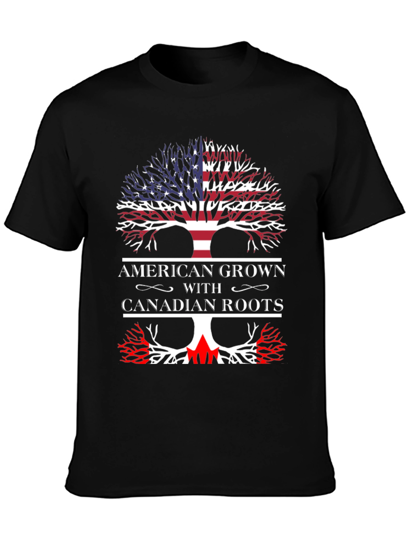 American Grown with Canadian Roots T-Shirt
