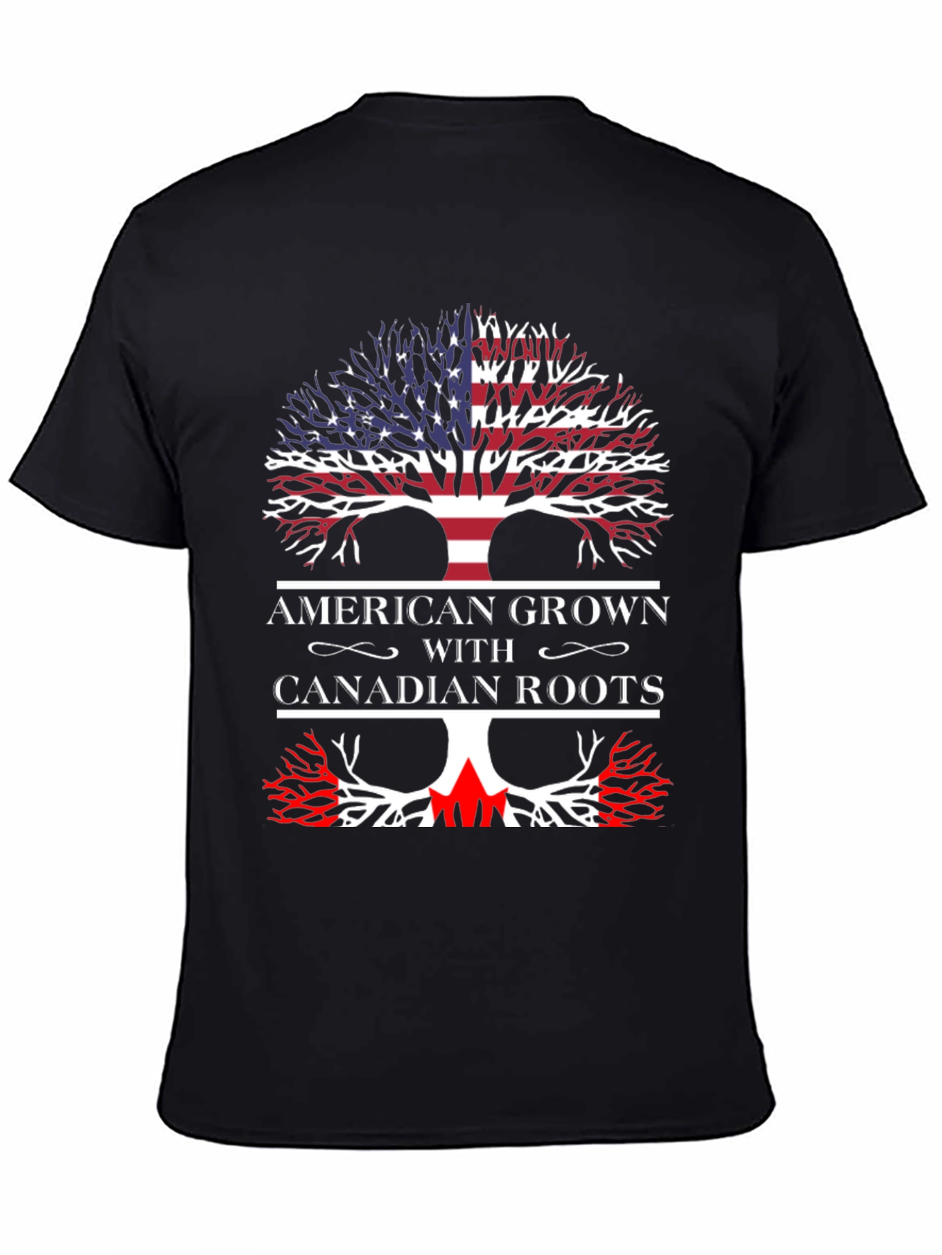 American Grown with Canadian Roots T-Shirt