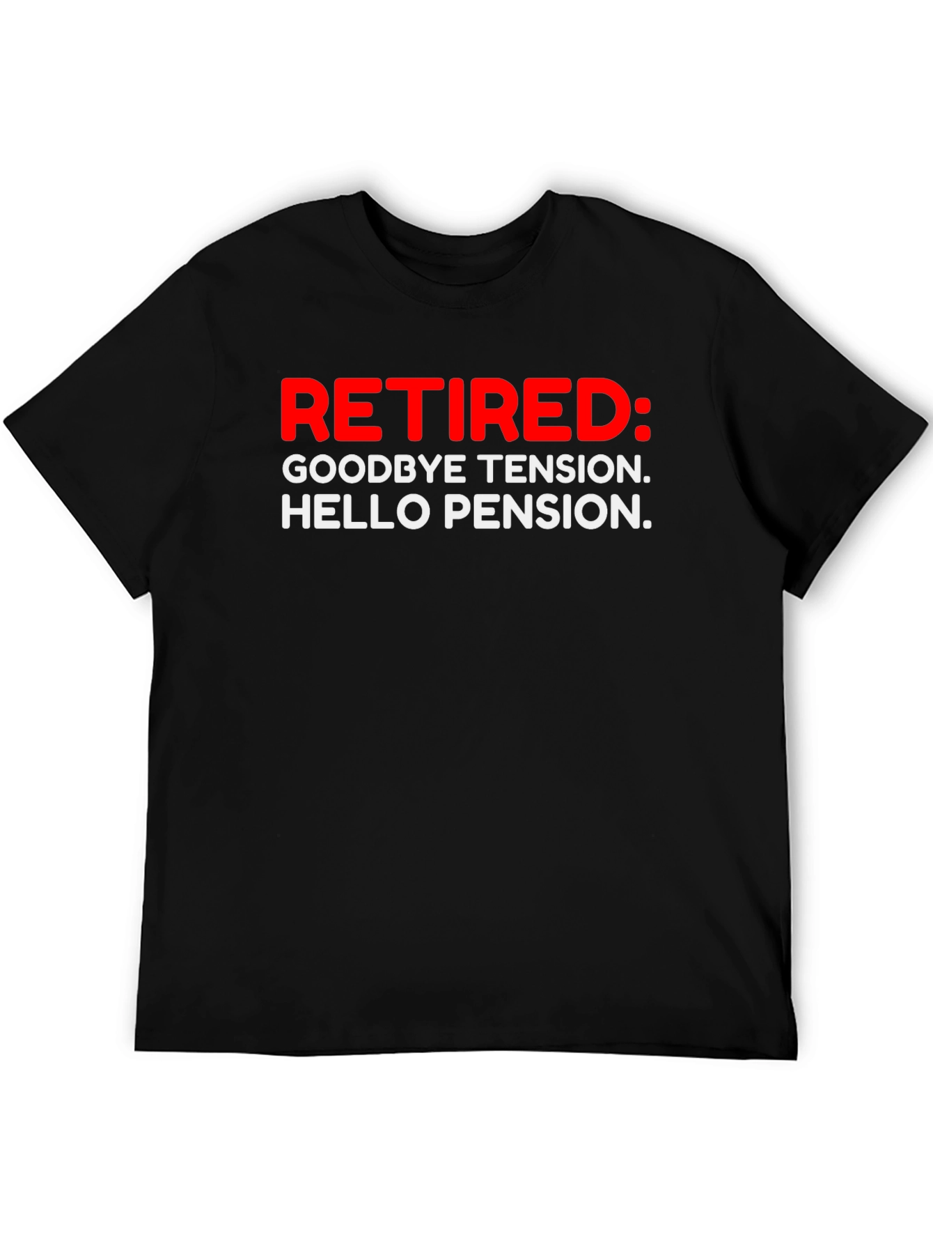 Retired: Goodbye Tension Hello Pension T-Shirt