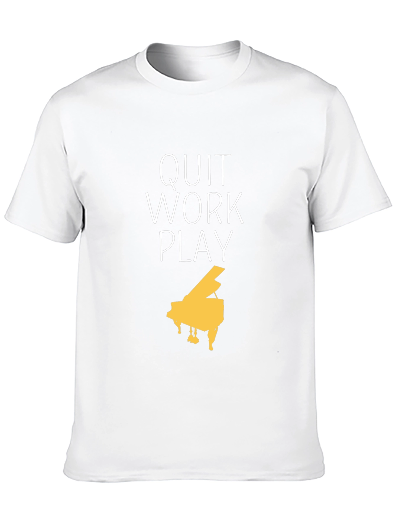 Quit Work Play Piano T-Shirt