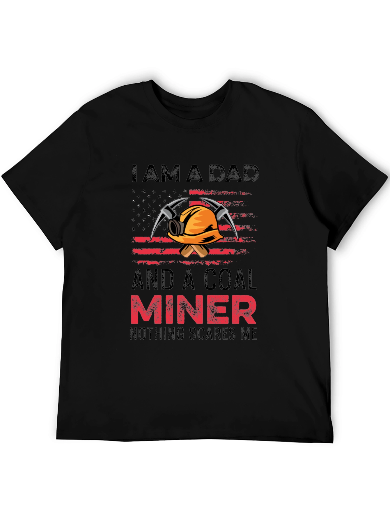 Dad Coal Miner T-Shirt - Nothing Scares Me