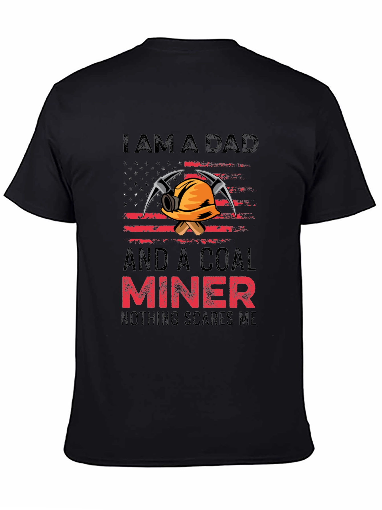 Dad Coal Miner T-Shirt - Nothing Scares Me