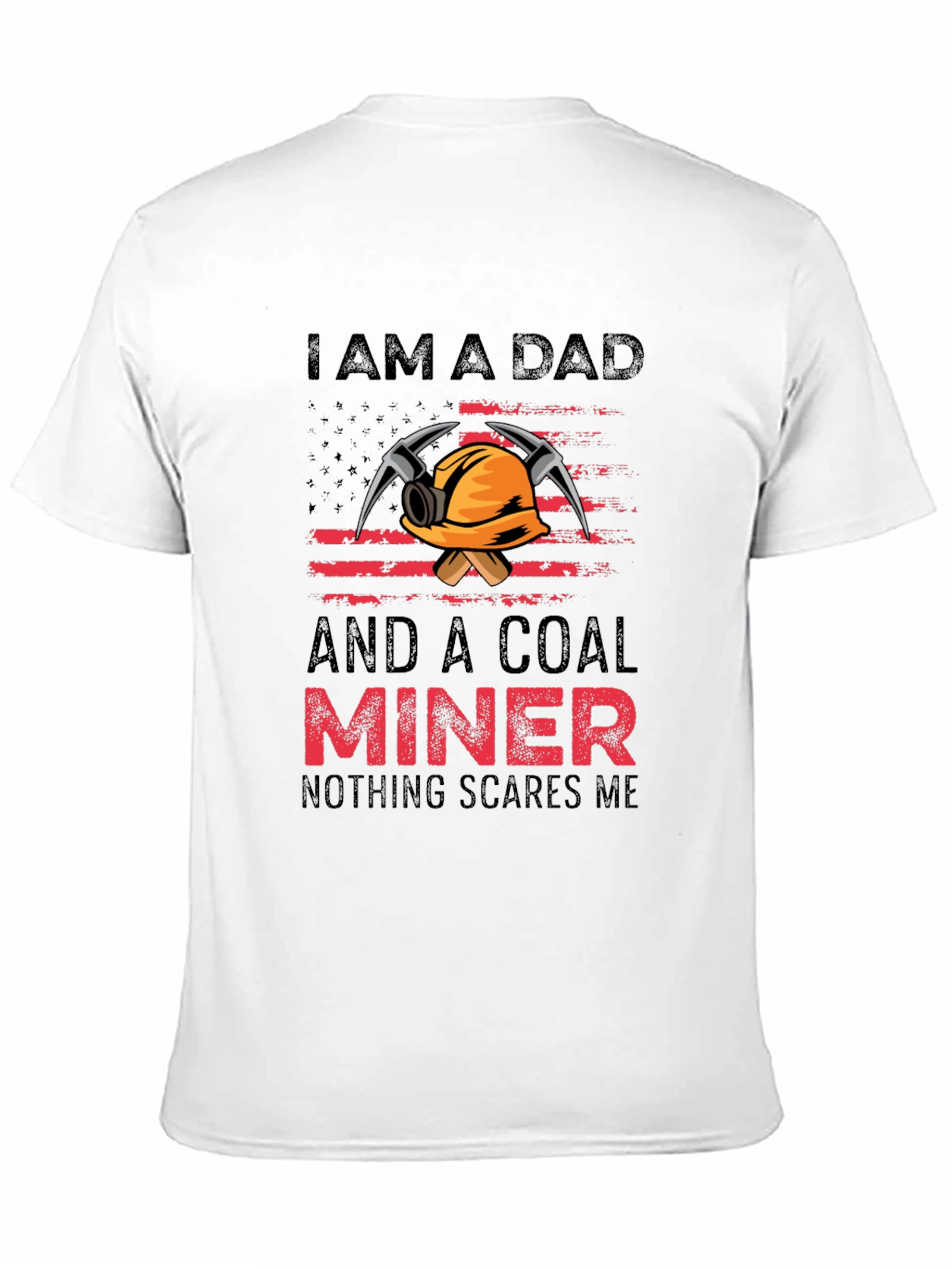 Dad Coal Miner T-Shirt - Nothing Scares Me