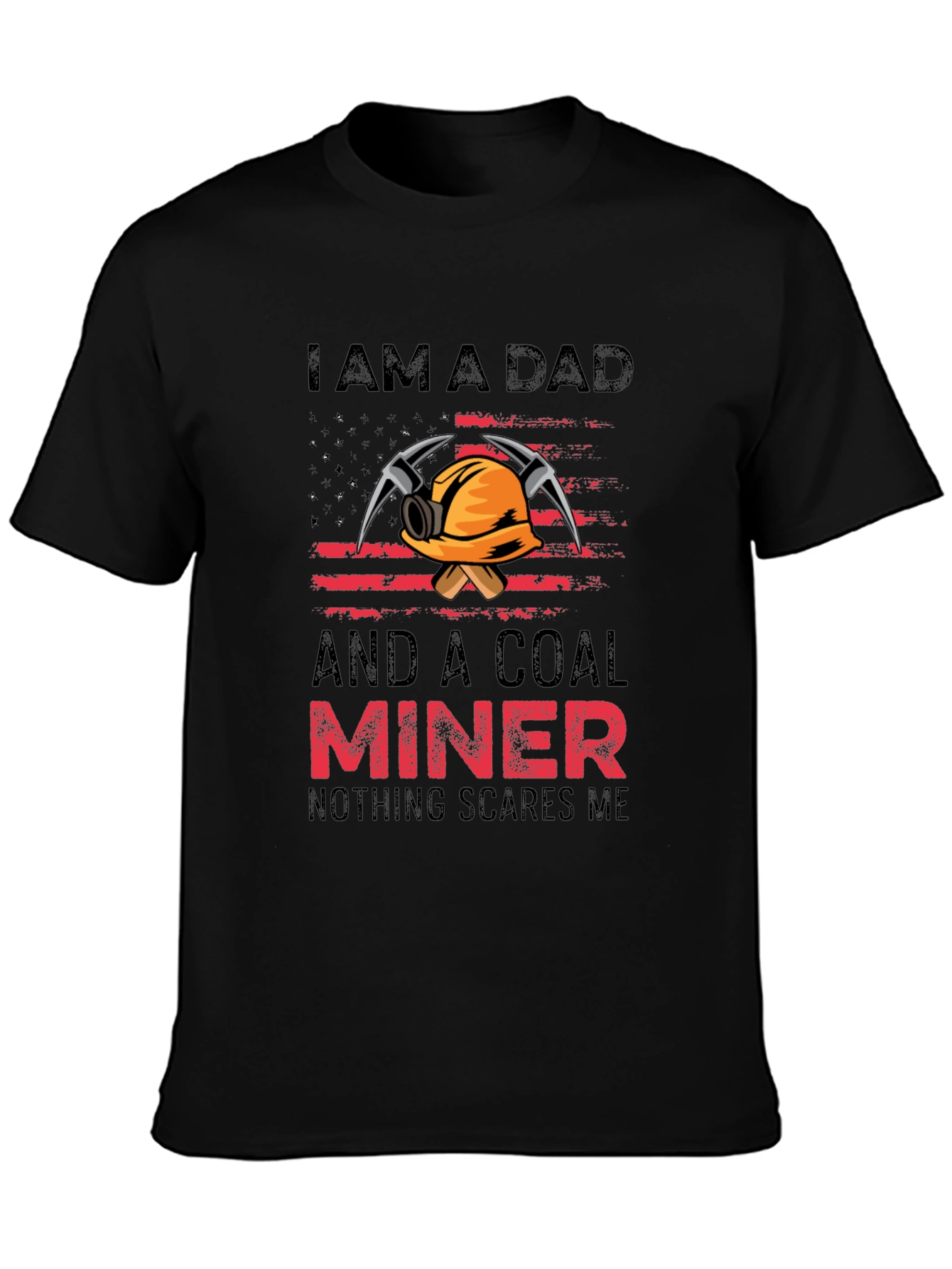 Dad Coal Miner T-Shirt - Nothing Scares Me