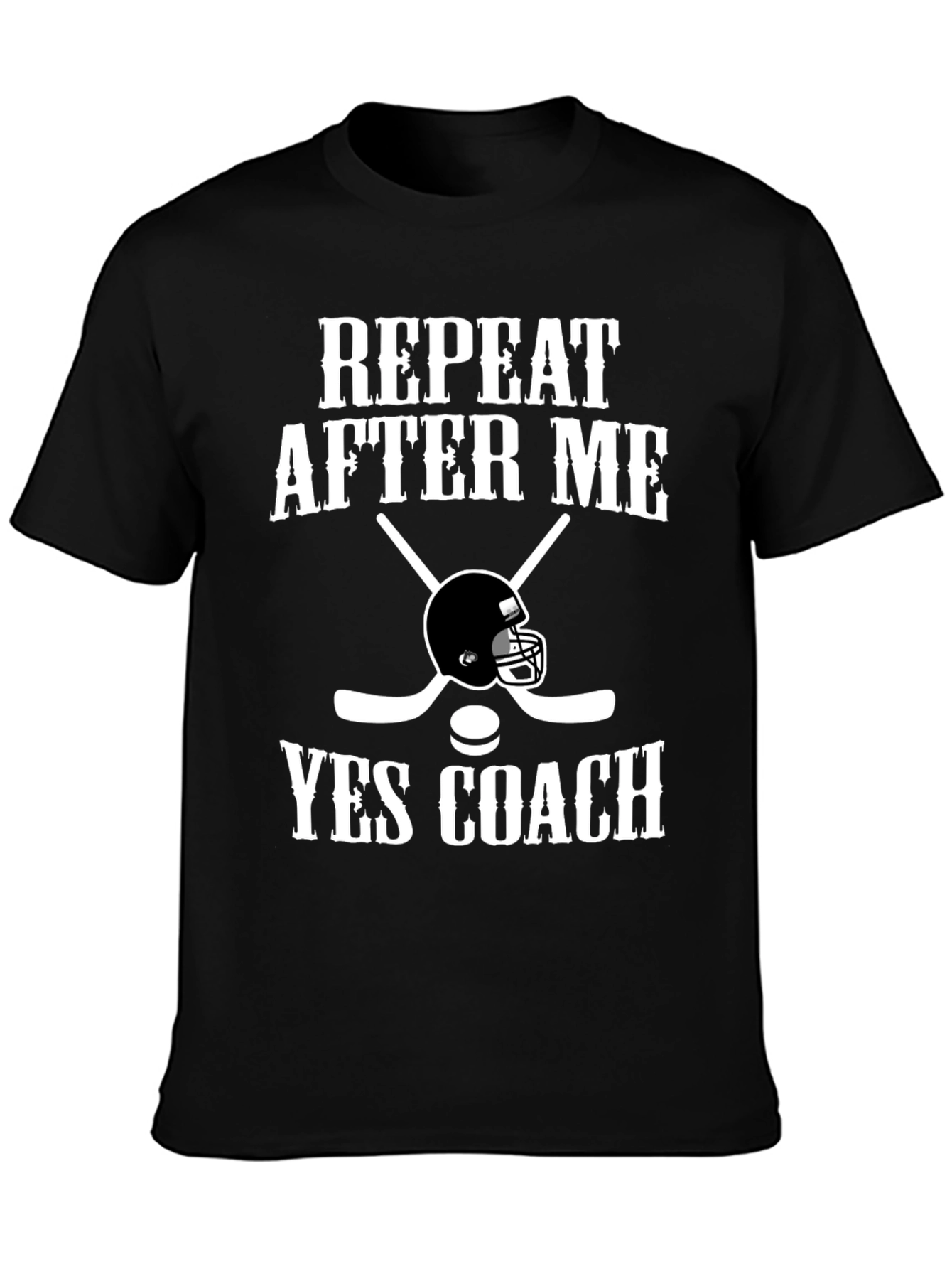 Repeat After Me Yes Coach T-Shirt Hockey