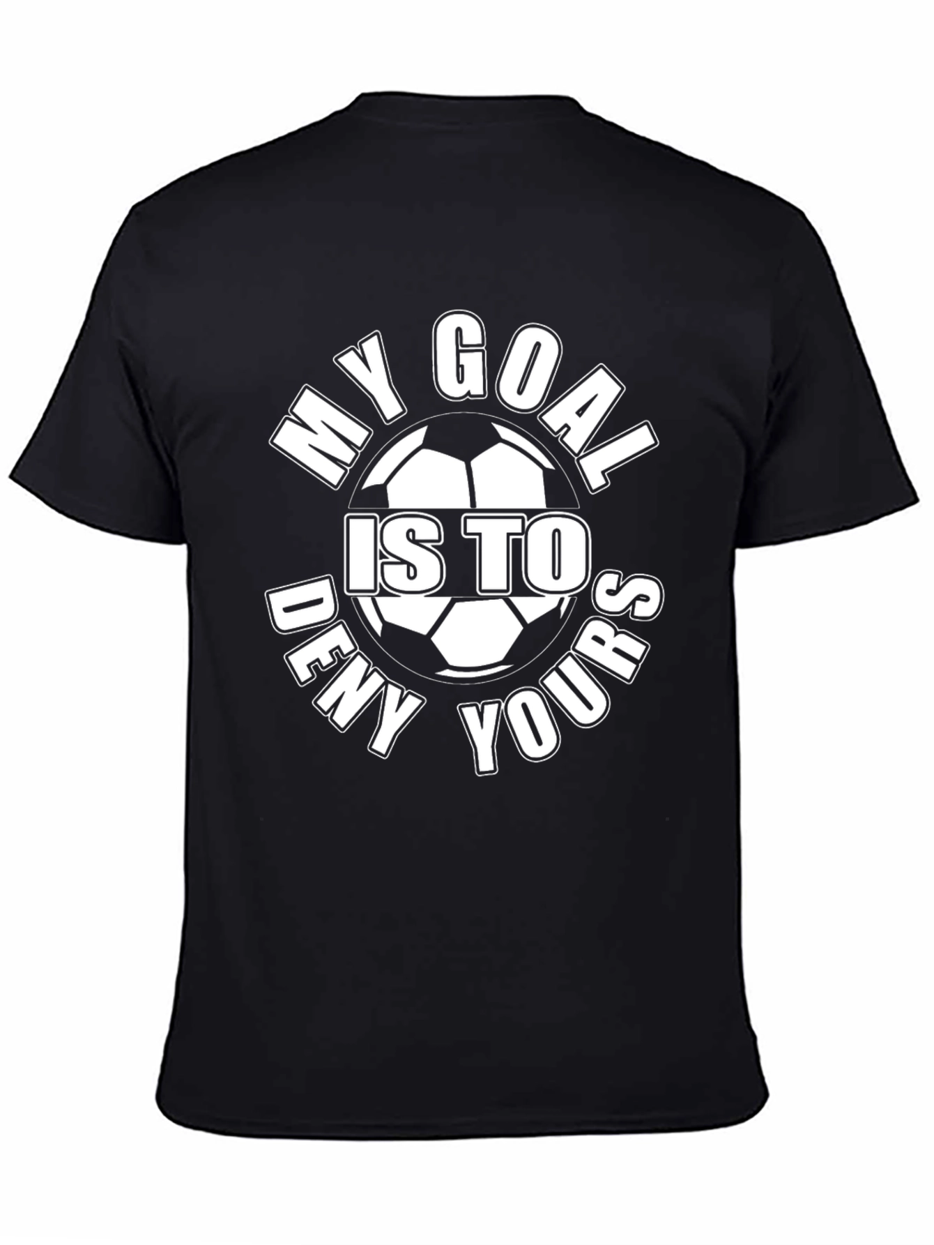 My Goal is to Deny Yours T-Shirt Soccer Player