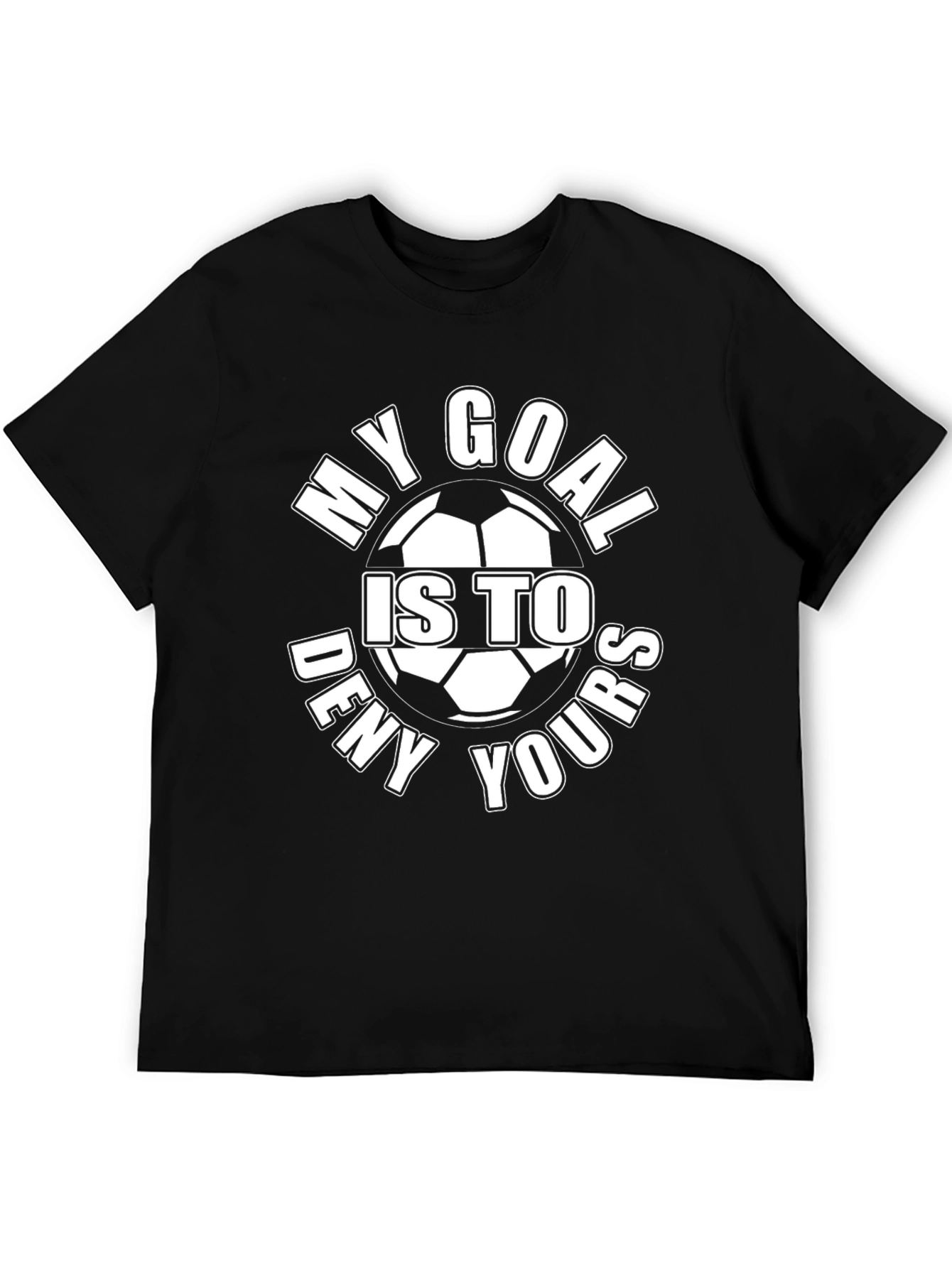 My Goal is to Deny Yours T-Shirt Soccer Player