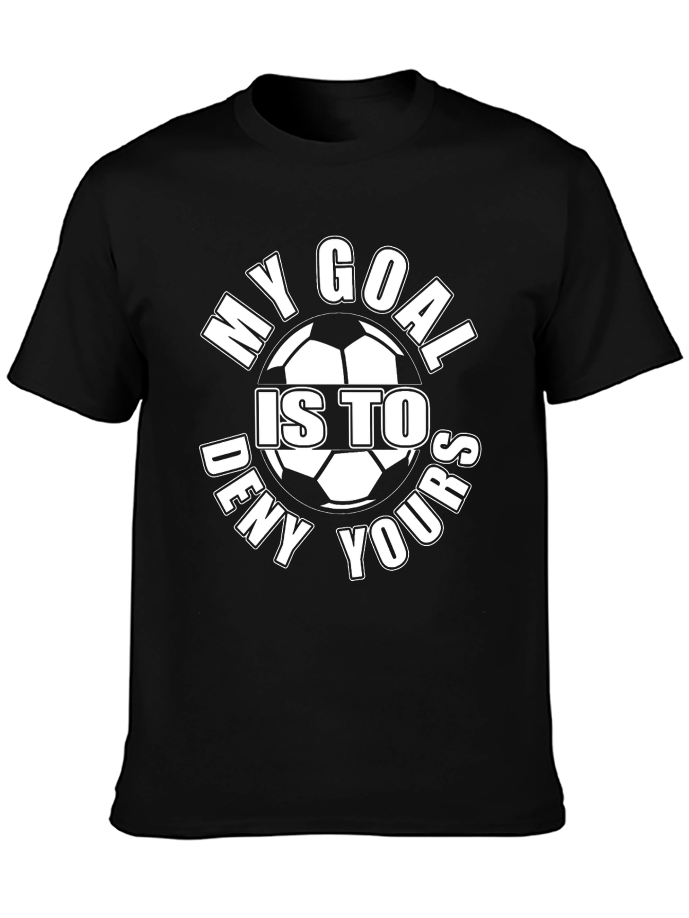 My Goal is to Deny Yours T-Shirt Soccer Player