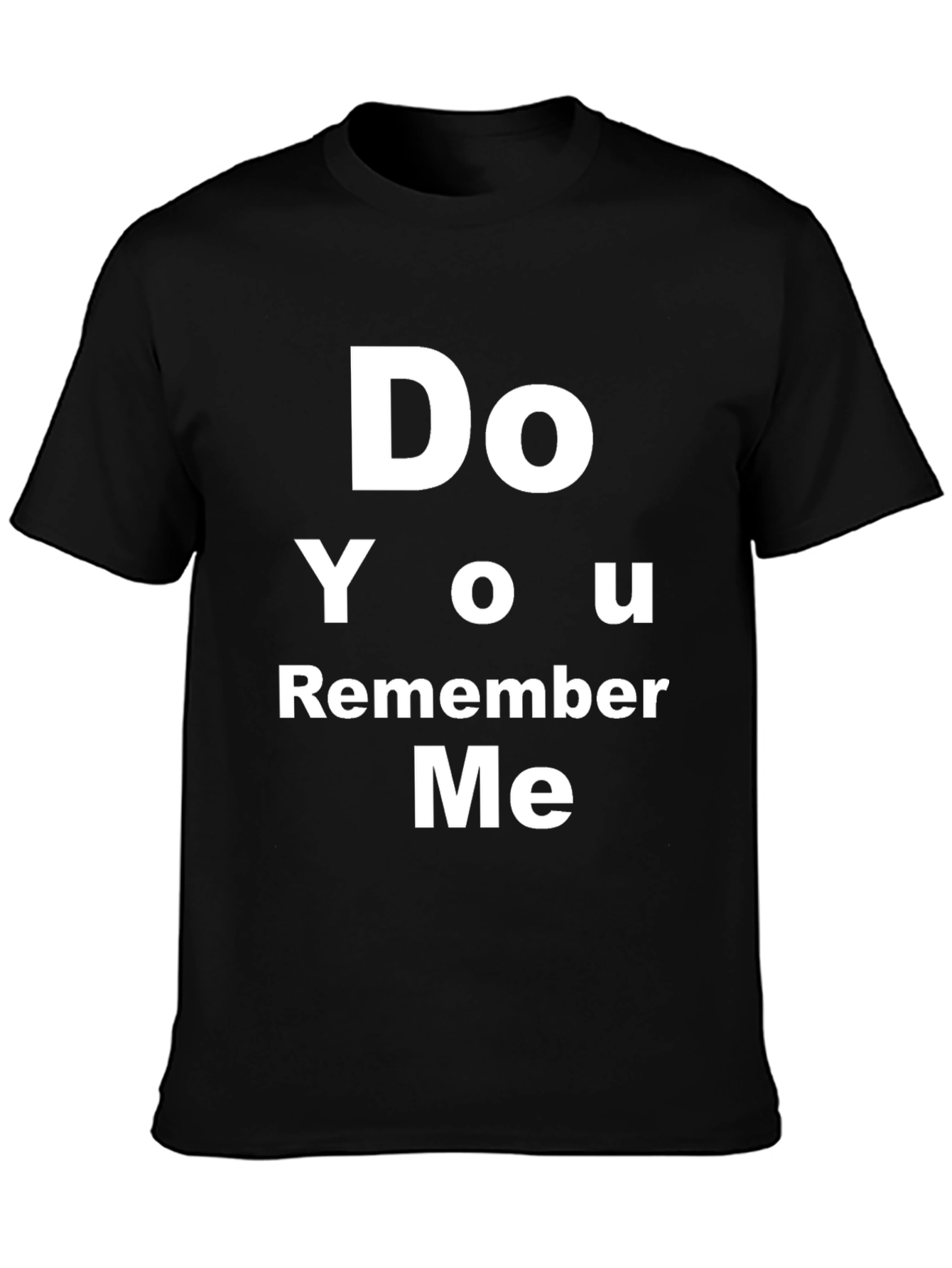 Do You Remember Me T-Shirt - Bold Text Tee
