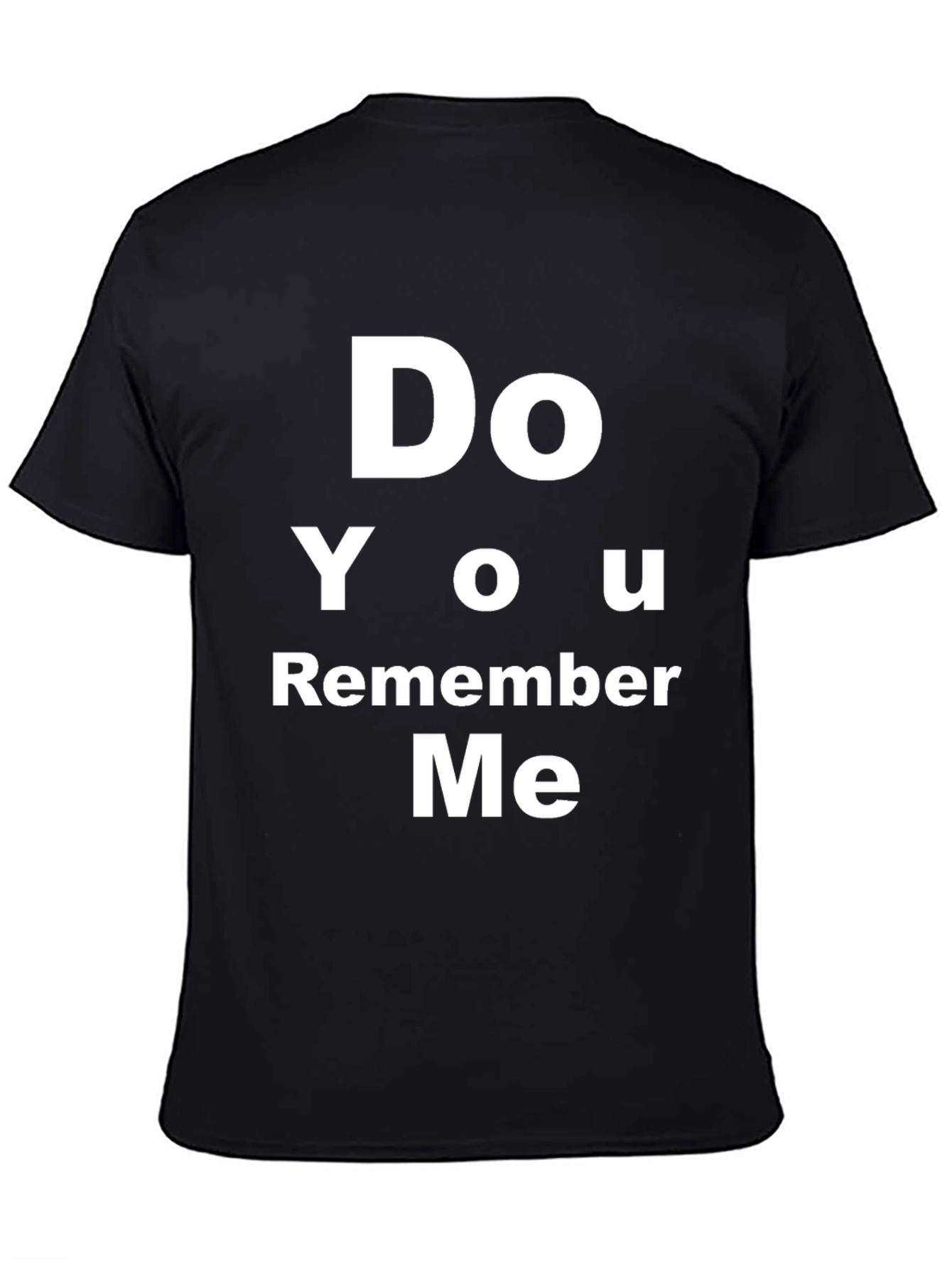 Do You Remember Me T-Shirt - Bold Text Tee