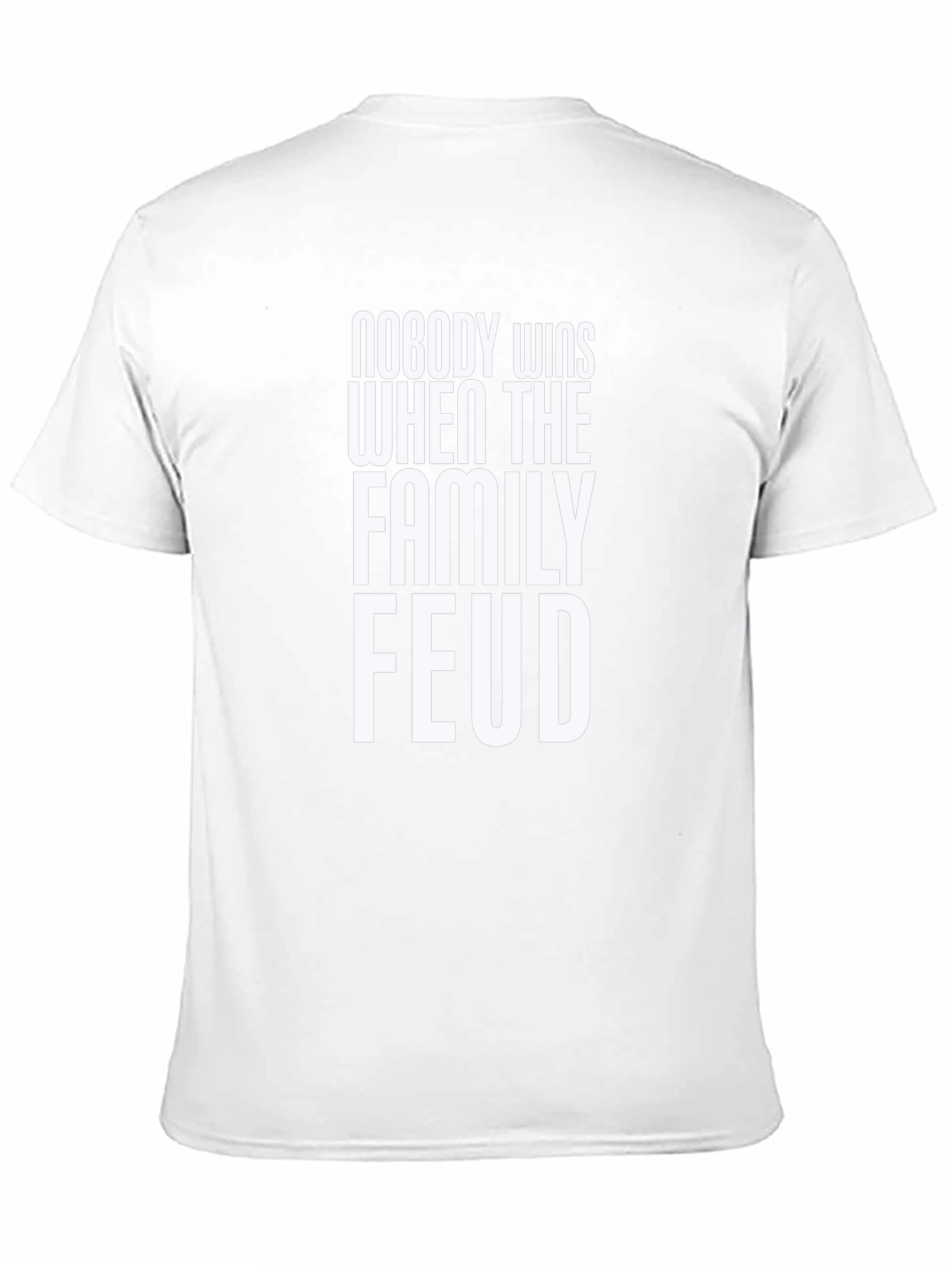 Family Feud T-Shirt - Nobody Wins Slogan Tee
