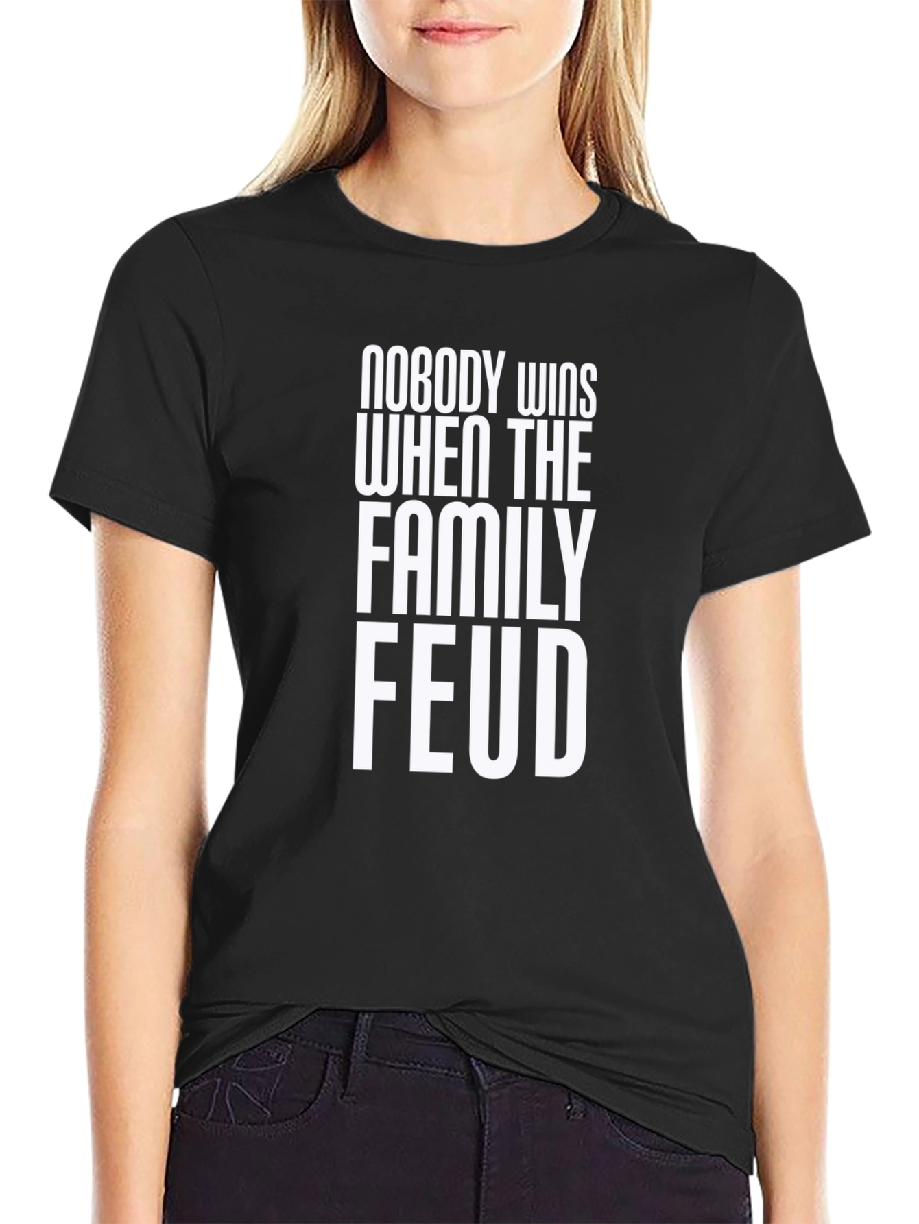 Family Feud T-Shirt - Nobody Wins Slogan Tee