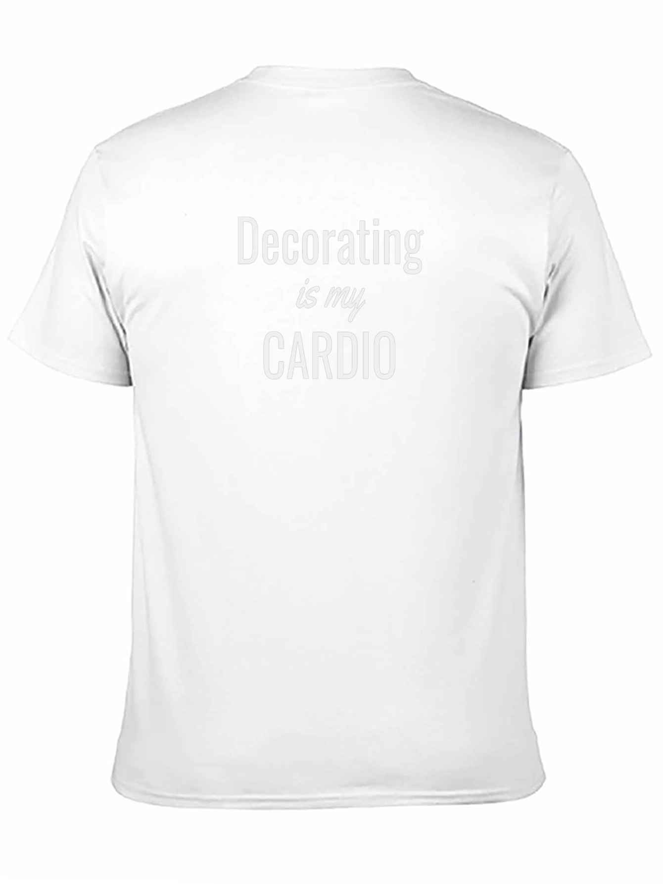 Decorating Is My Cardio Graphic T-Shirt