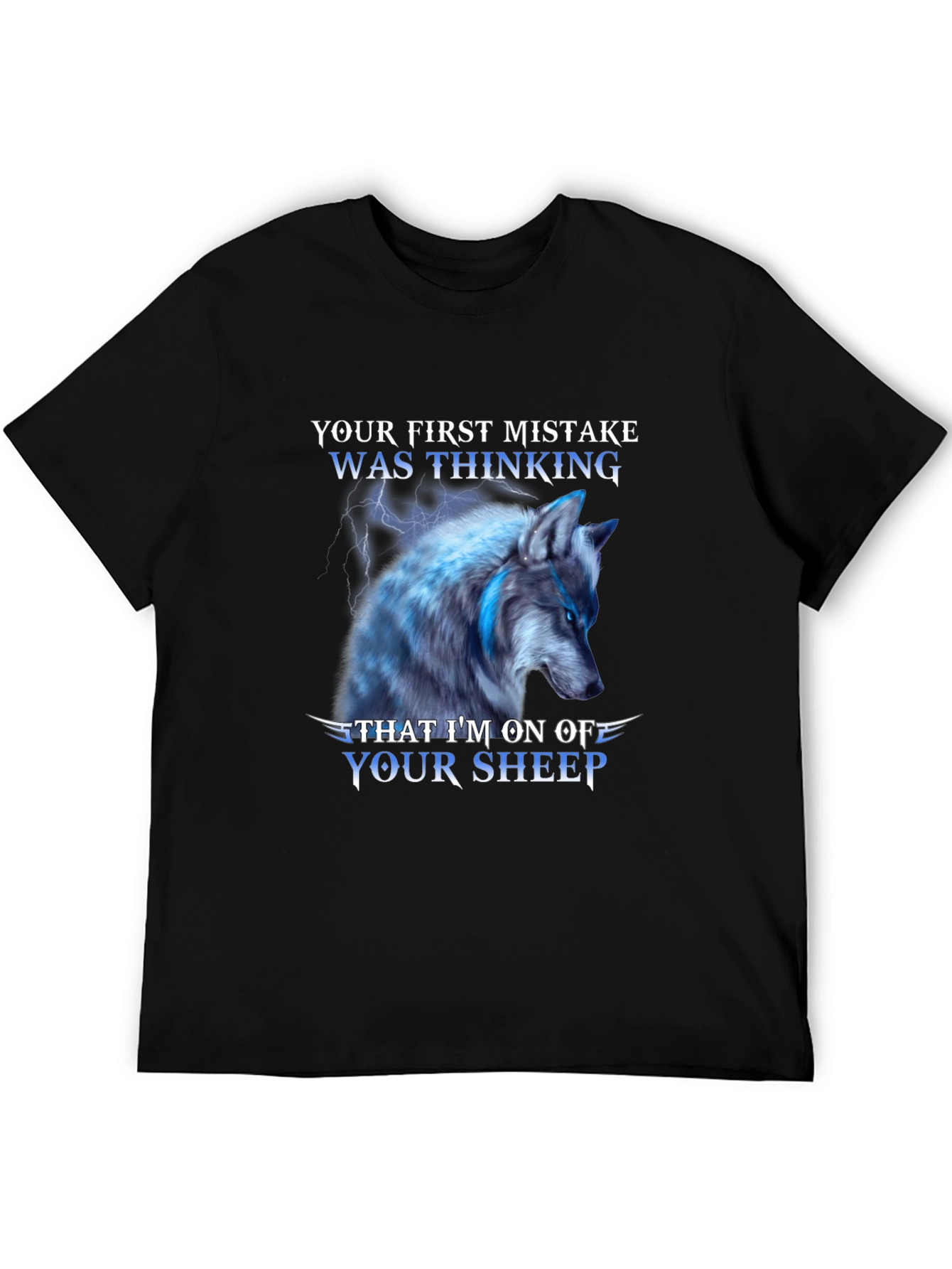 Wolf T-Shirt: Your First Mistake Was Thinking...