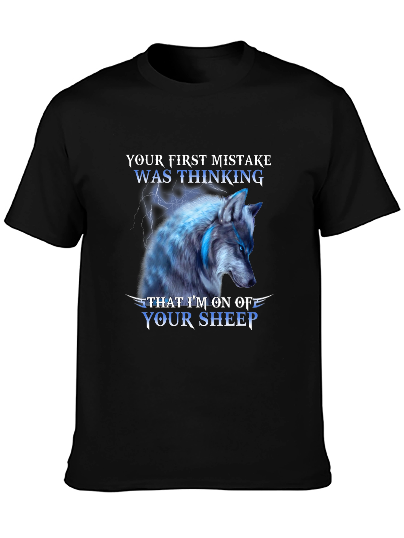 Wolf T-Shirt: Your First Mistake Was Thinking...