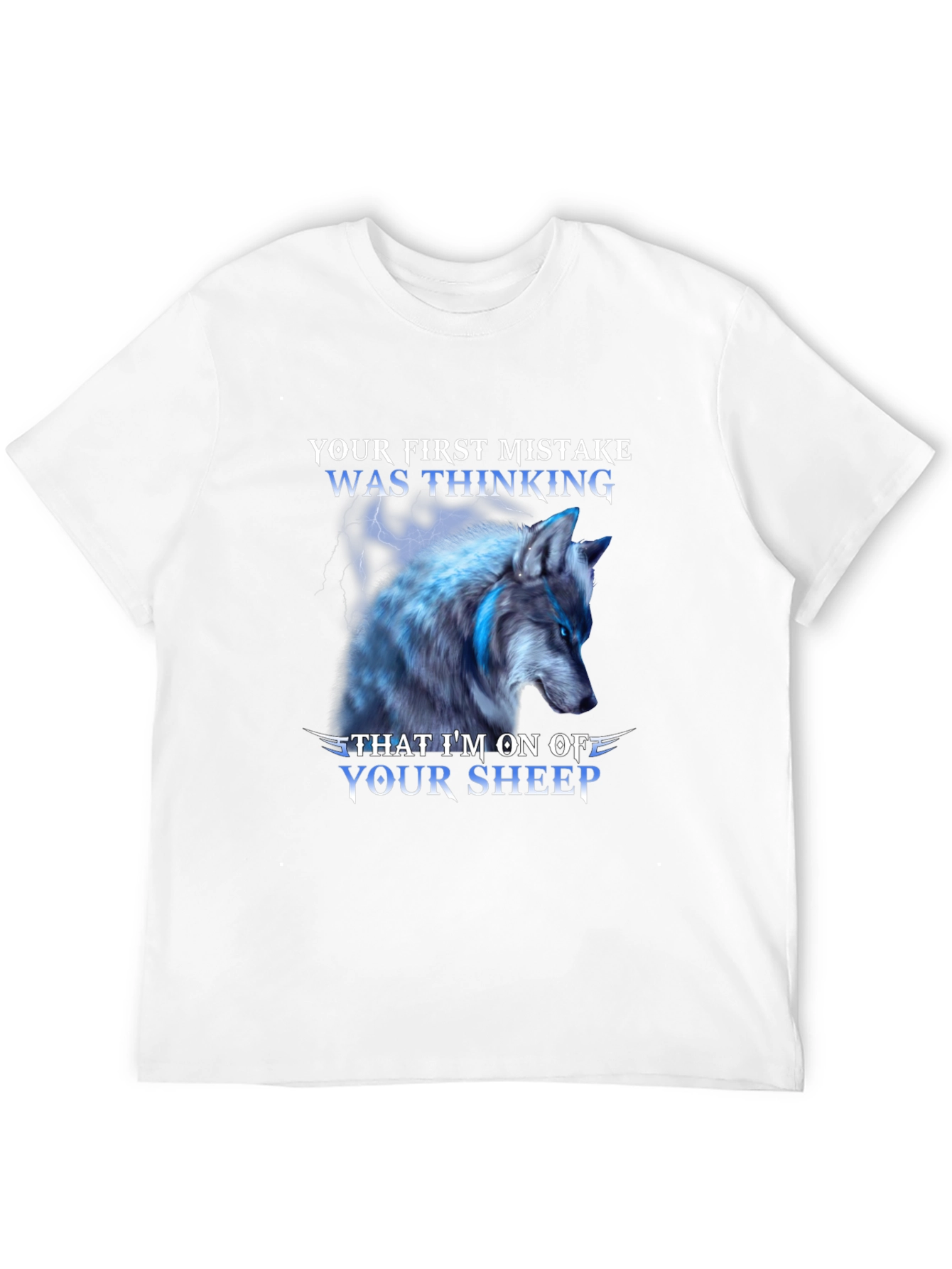 Wolf T-Shirt: Your First Mistake Was Thinking...