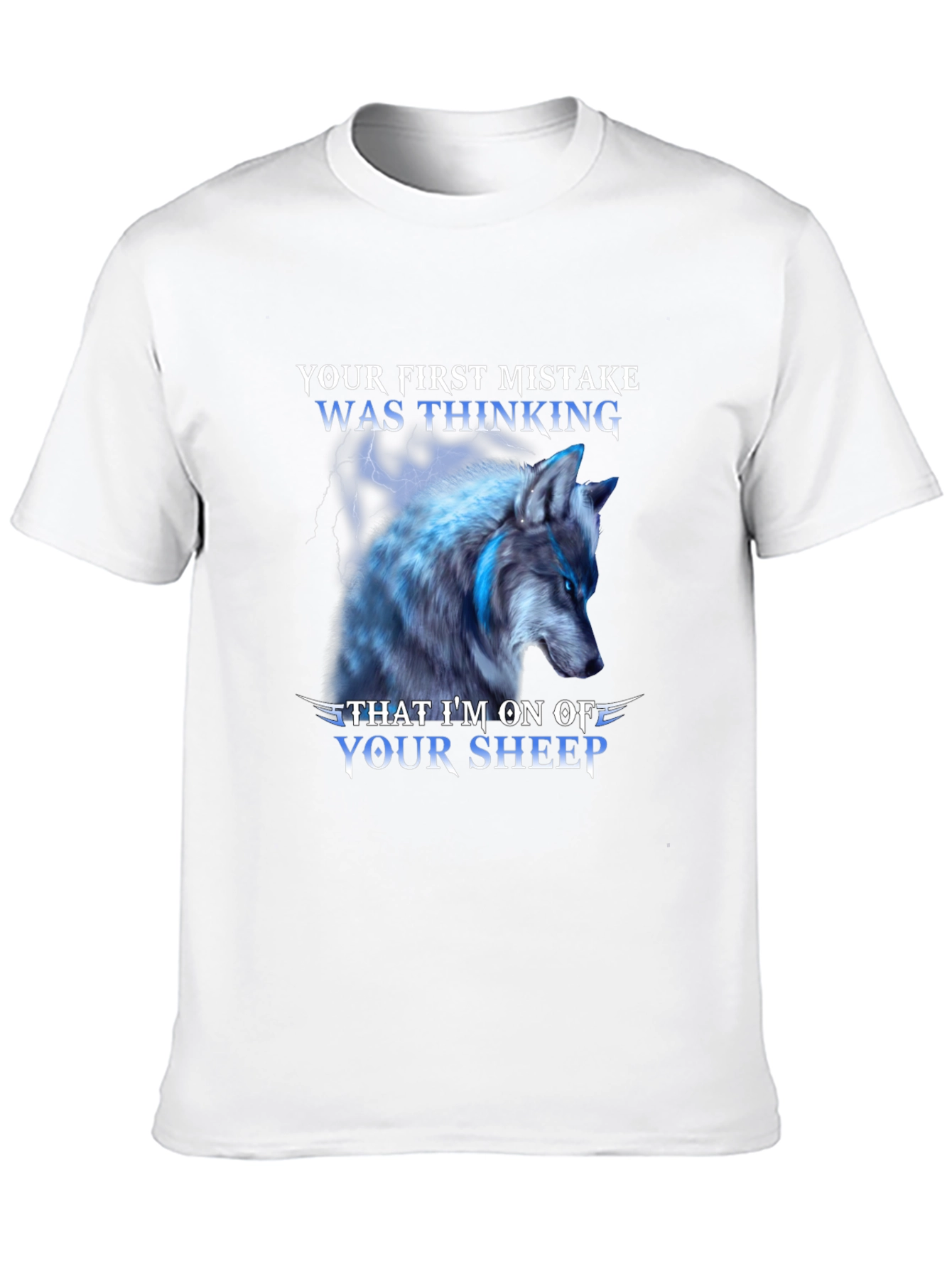 Wolf T-Shirt: Your First Mistake Was Thinking...