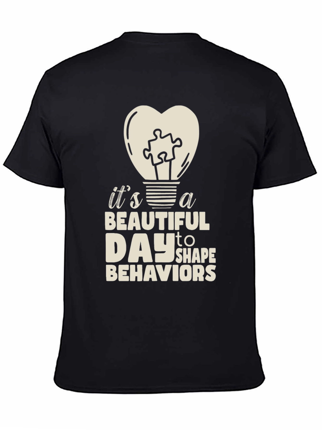 Beautiful Day to Shape Behaviors T-Shirt